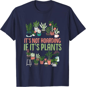Gardening Botanist It's Not Hoarding If It's Plants T-Shirt - T-Shirt | Navy