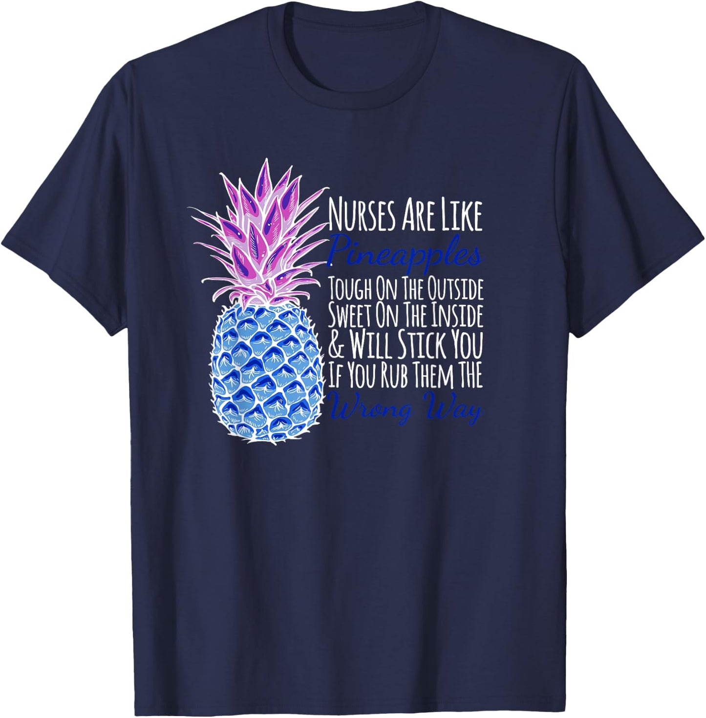 Nurses Are Like Pineapples Will Stick You Funny T-Shirt - T-Shirt | Navy