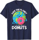 Earth Day 2026 Save the Planet Its the Only One with Donuts T-Shirt - T-Shirt | Navy