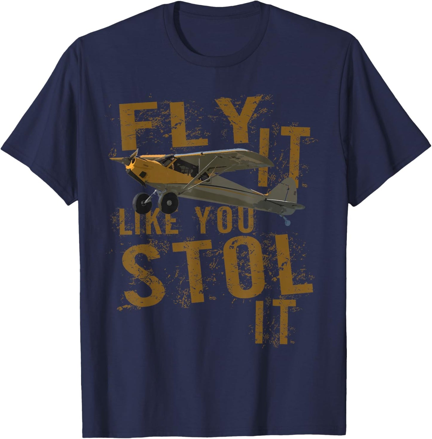 Fly It Like You STOL It | Bushflying Stole Airplane Pilot T-Shirt - T-Shirt | Navy