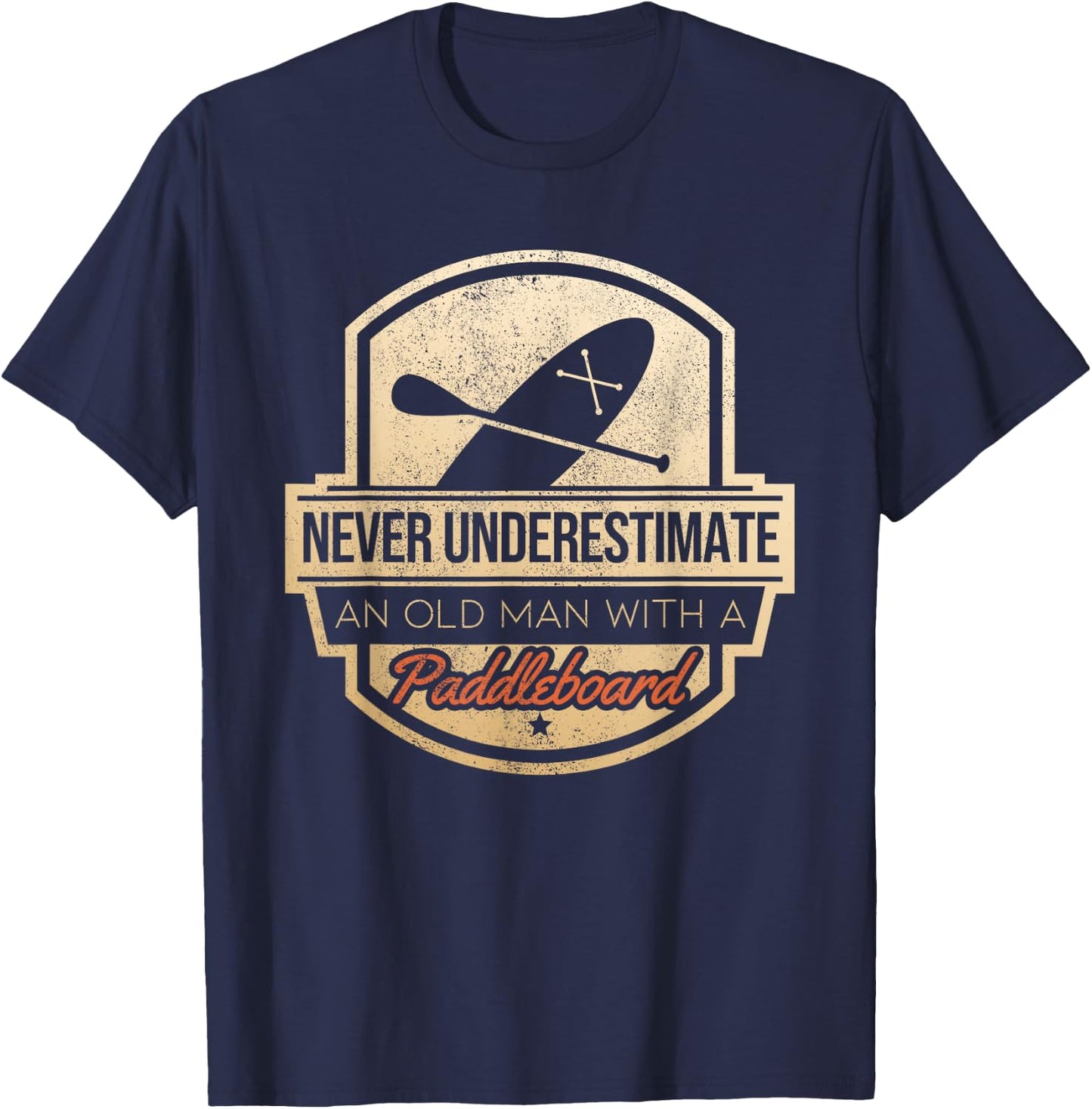 Never Underestimate An Old Man With A Paddleboard T-Shirt - T-Shirt | Navy