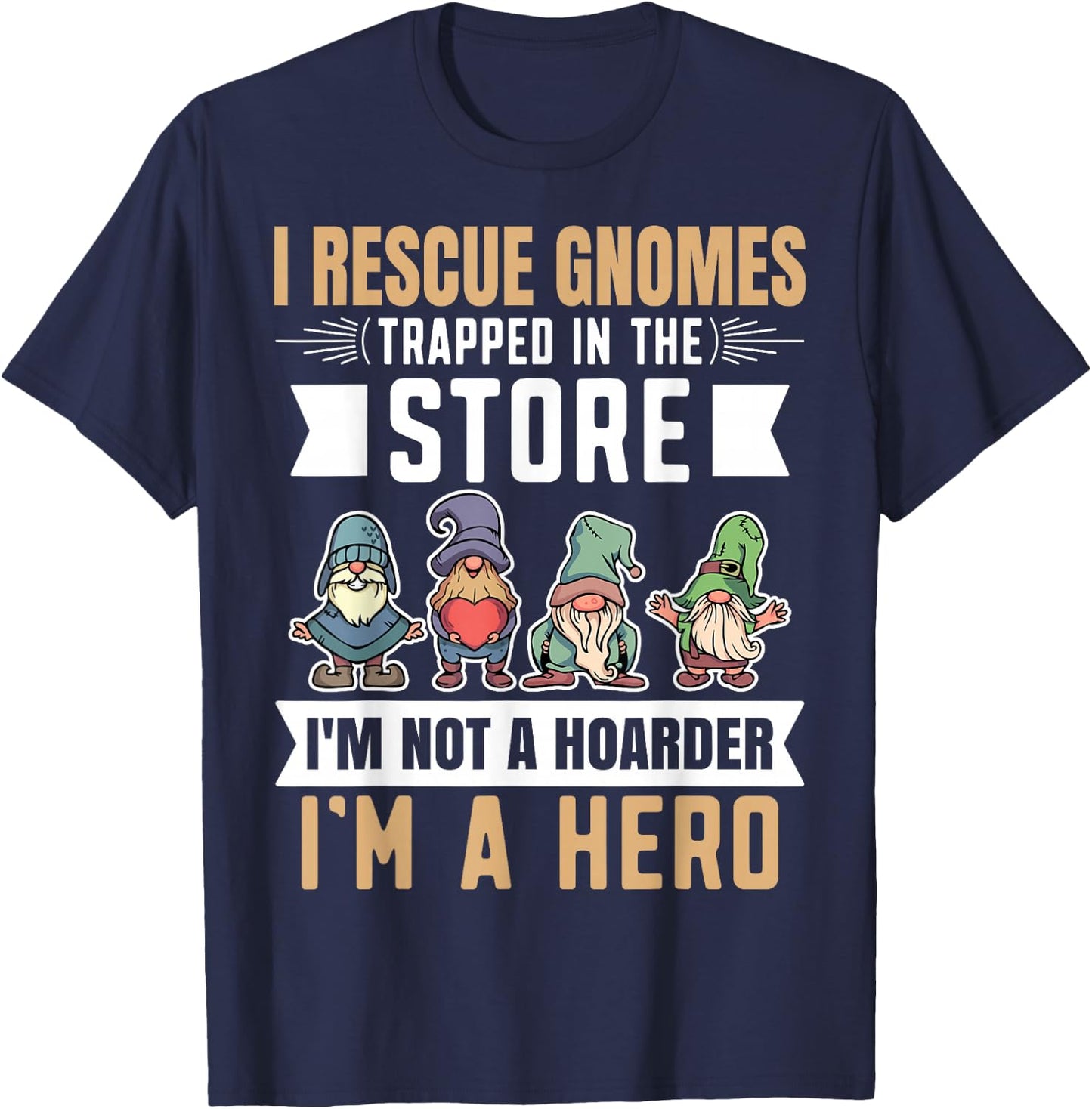 Garden Lover I Rescue Gnomes Not A Hoarder A Hero Gardener T-Shirt - T-Shirt | Navy