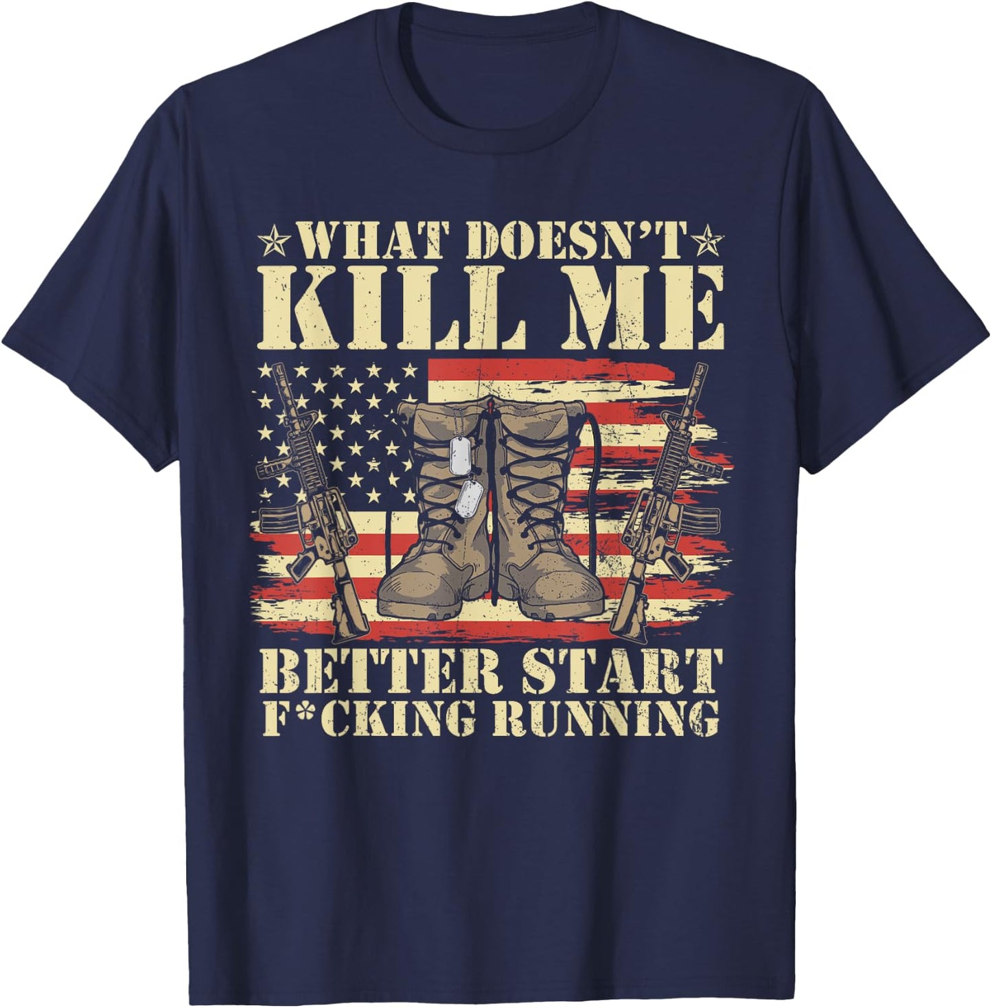 Funny What Doesn't Kill Me Better Start F Running Veteran T-Shirt - T-Shirt | Navy