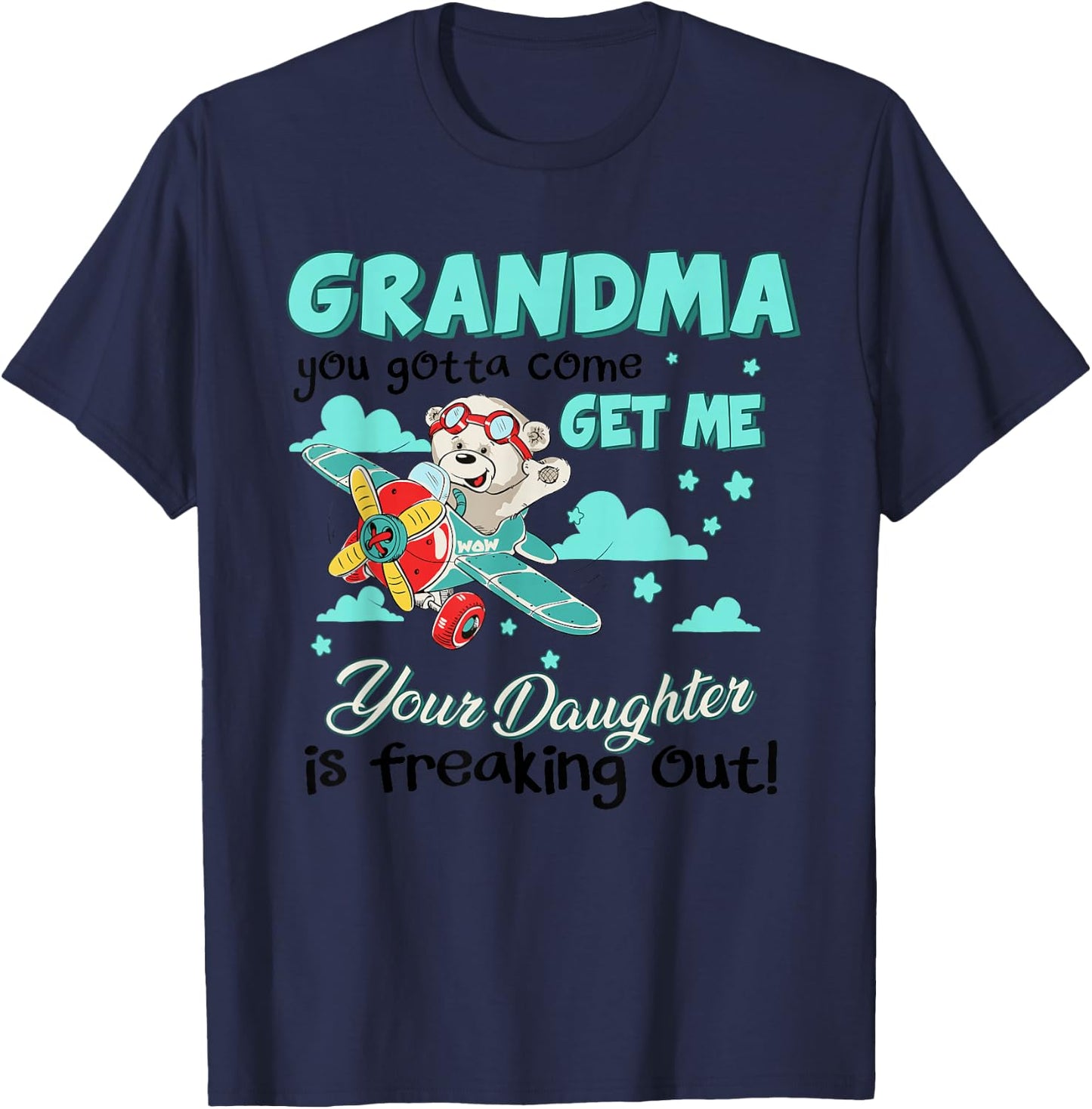 Grandma Your Daughter Is Freaking Out Cute Bear Mothers Day T-Shirt - T-Shirt | Navy