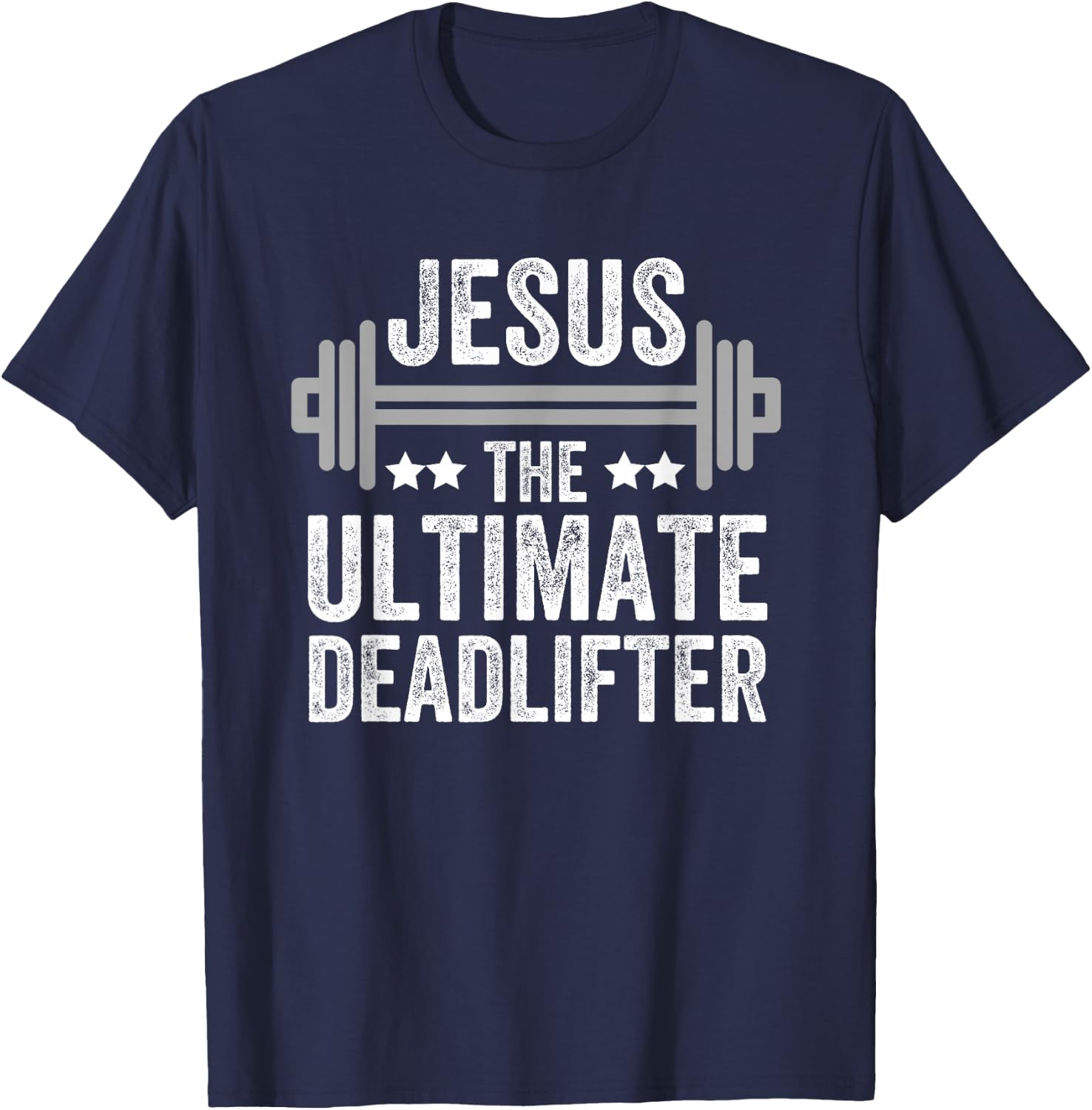 Jesus The Ultimate Deadlifter T Shirt Gym Fitness Athlete T-Shirt - T-Shirt | Navy