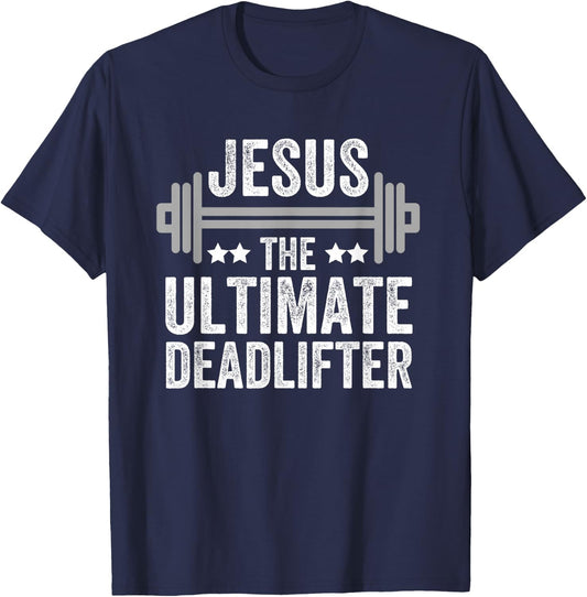Jesus The Ultimate Deadlifter T Shirt Gym Fitness Athlete T-Shirt - T-Shirt | Navy