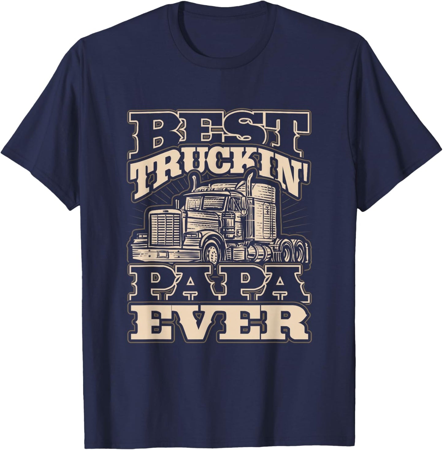 Best Truckin Papa Semi Truck Driver Trucker Life T-Shirt - T-Shirt | Navy
