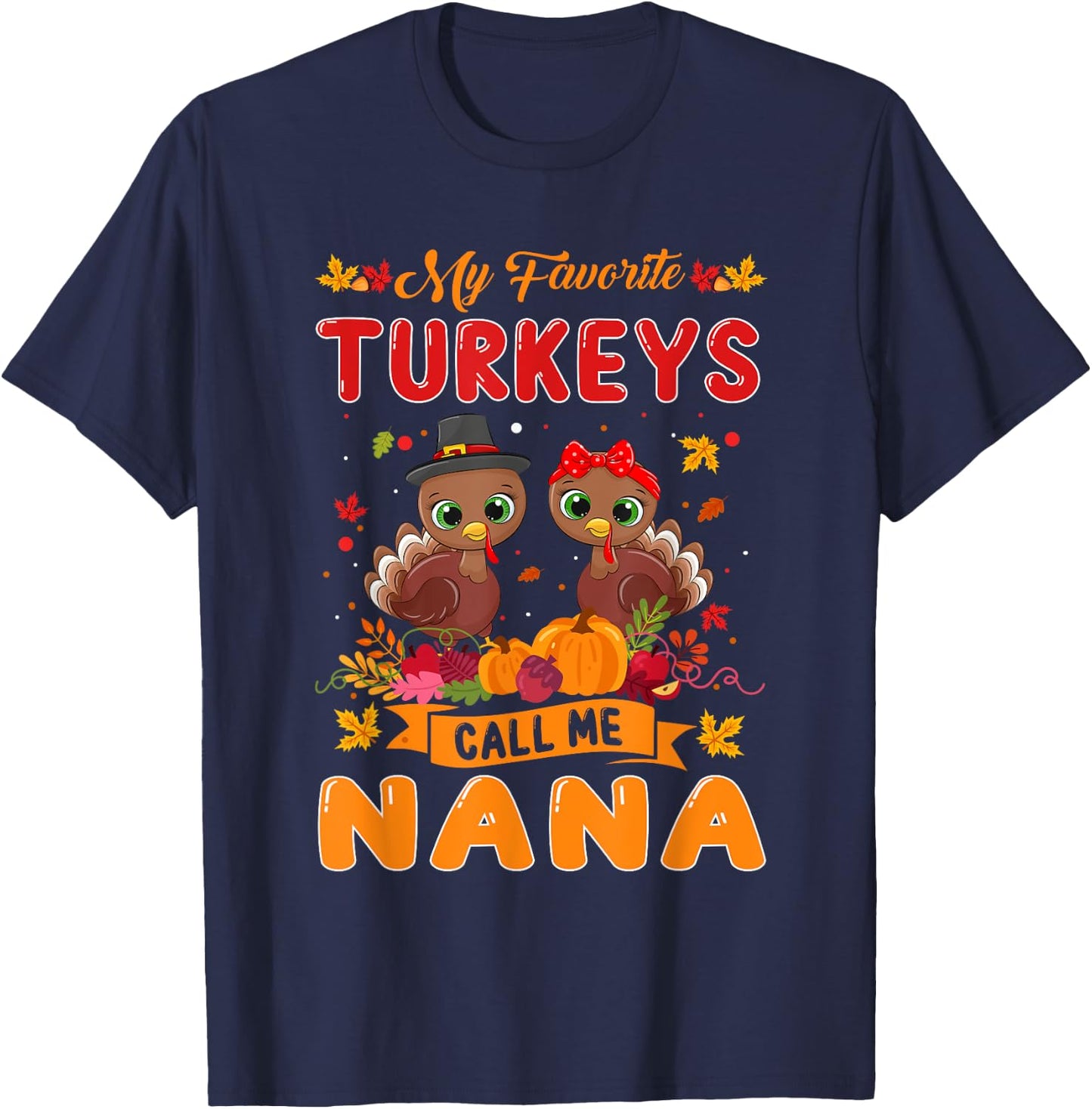 My Favorite Turkeys Call Me Nana Cute Family Thanksgiving T-Shirt - T-Shirt | Navy