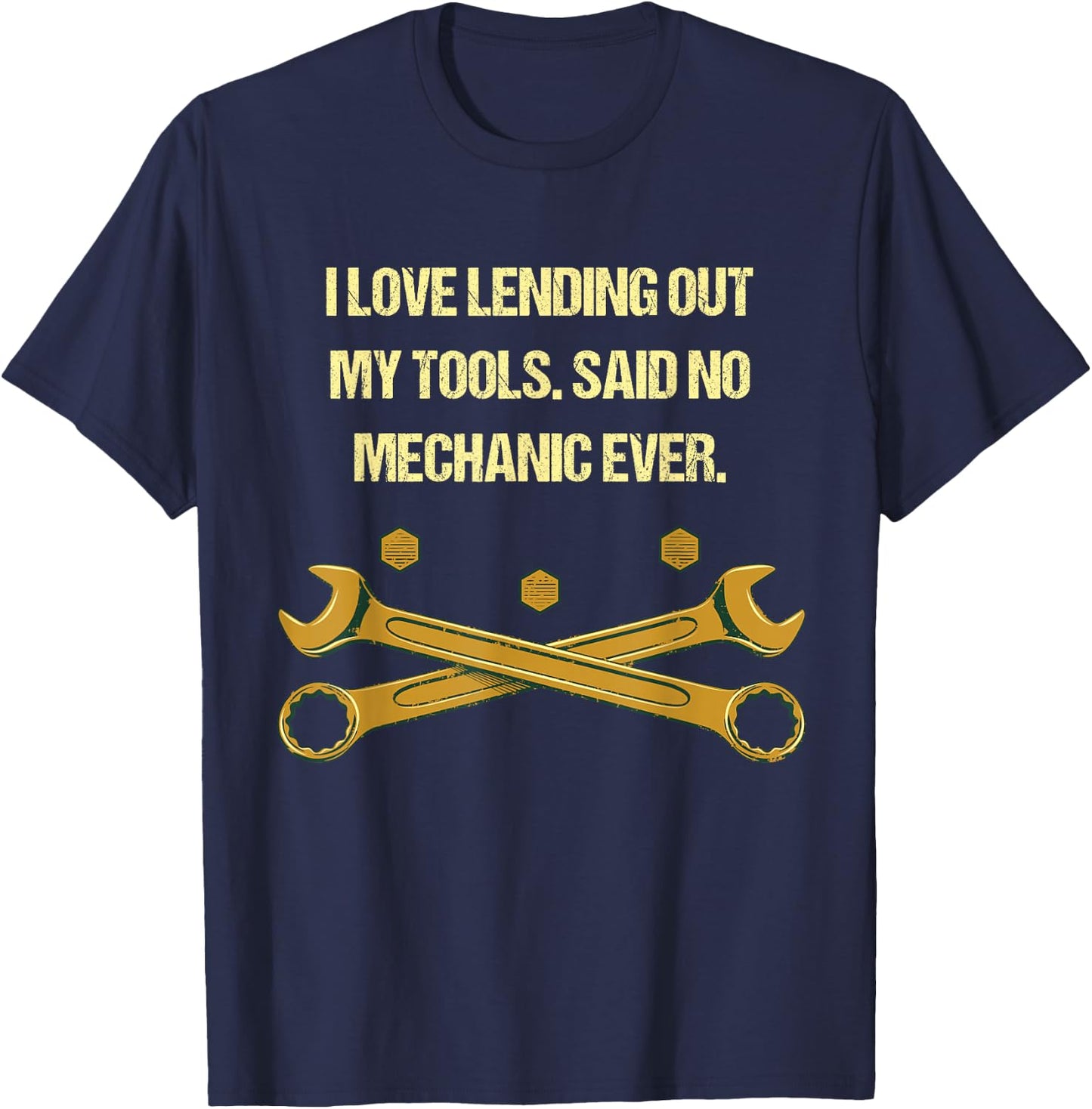 I Love Lending Out My Tools Funny Mechanic Humor Car Repair T-Shirt - T-Shirt | Navy
