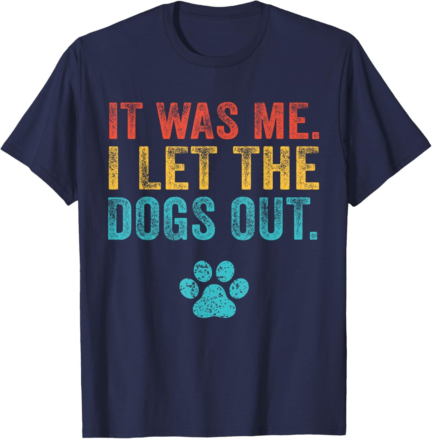 Funny It Was Me I Let The Dogs Out Vintage Retro Dog Lover T-Shirt - T-Shirt | Navy