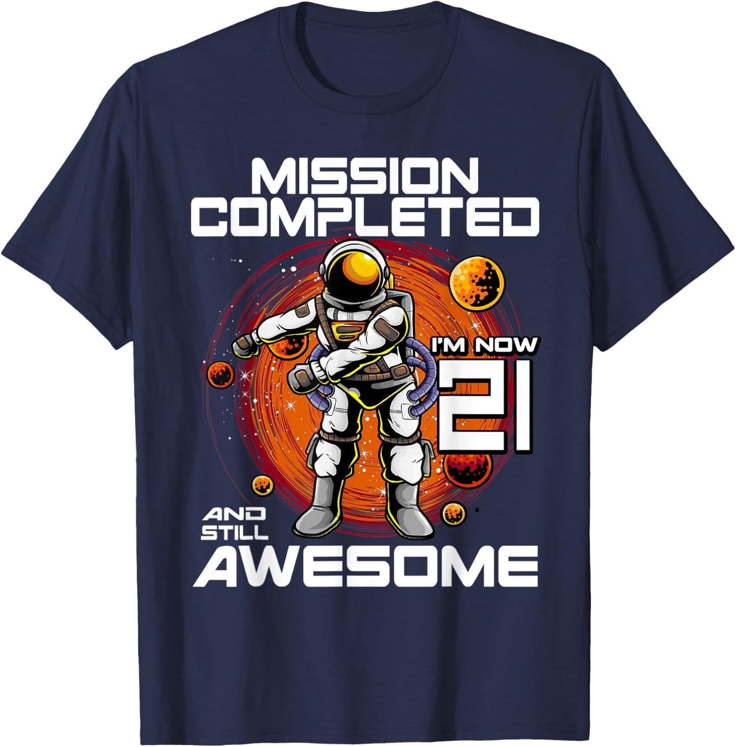 21st Birthday Astronaut 21 Years Old Outer Space Birthday T-Shirt - T-Shirt | Navy