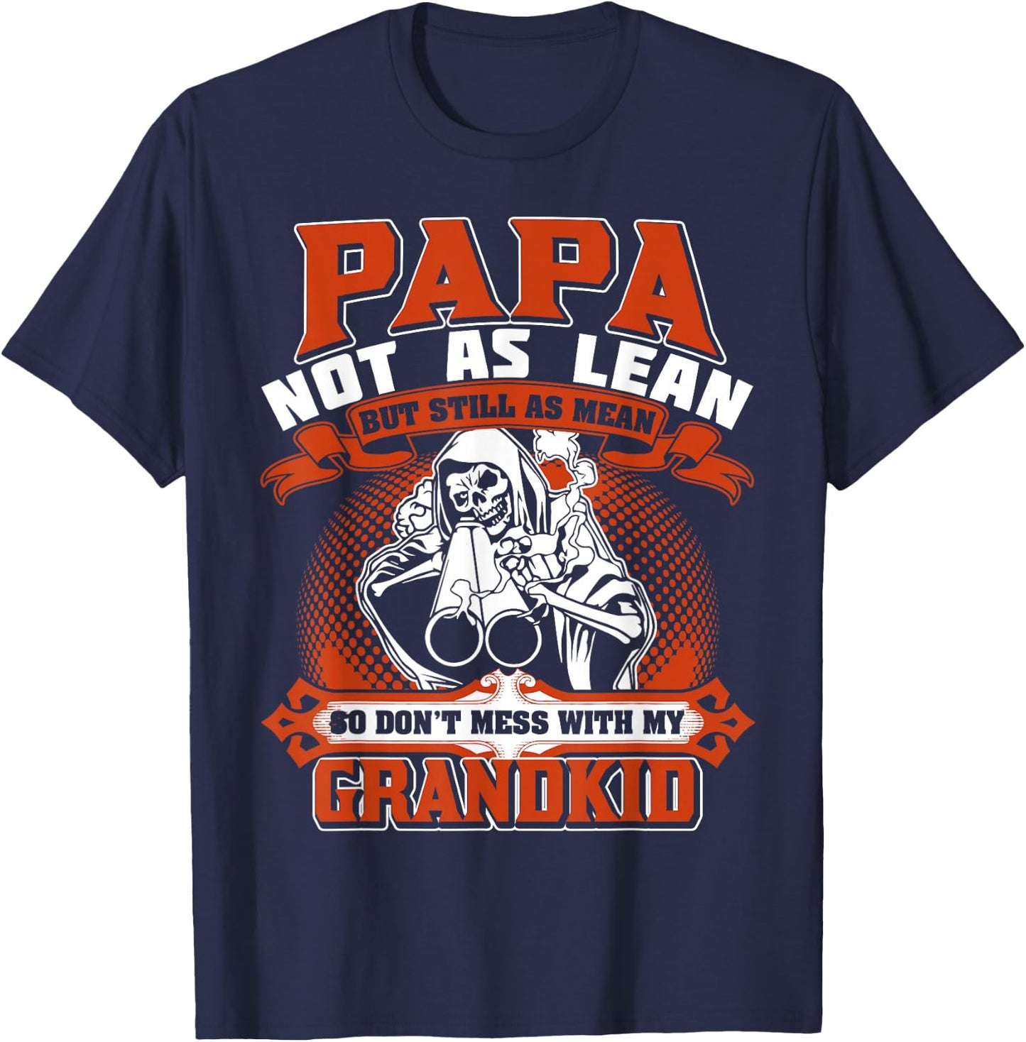 Papa not as lean but still as mean so don't mess with shirt T-Shirt - T-Shirt | Navy