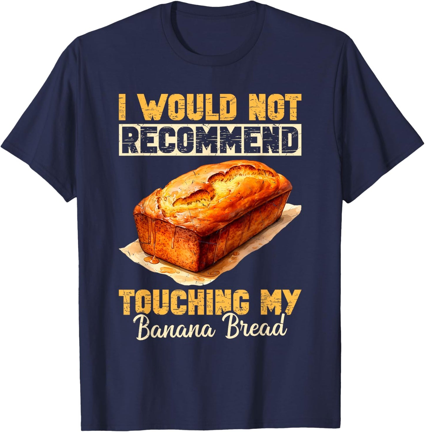 Banana Bread Lover Banana Bread Mix Banana Bread Baker T-Shirt - T-Shirt | Navy