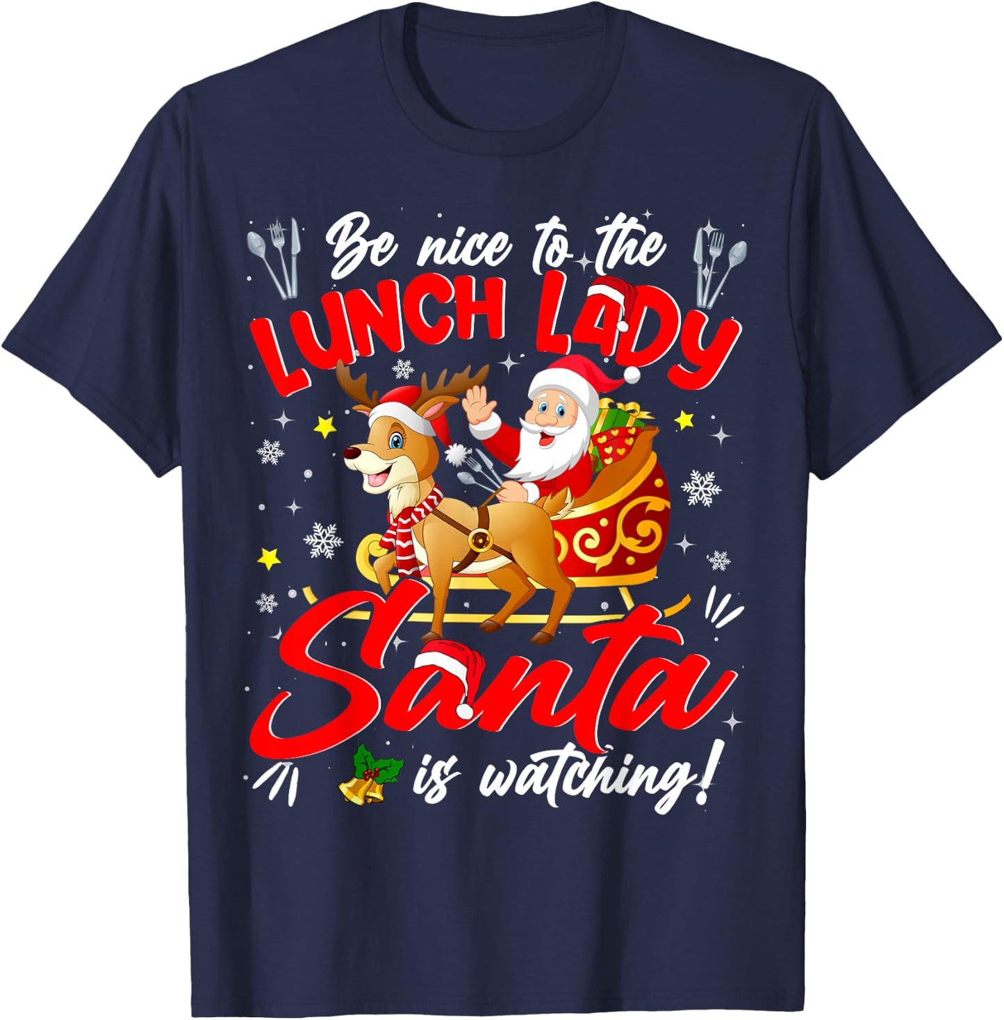Be Nice To The Lunch Lady Christmas Santa Reindeer Sleigh T-Shirt - T-Shirt | Navy