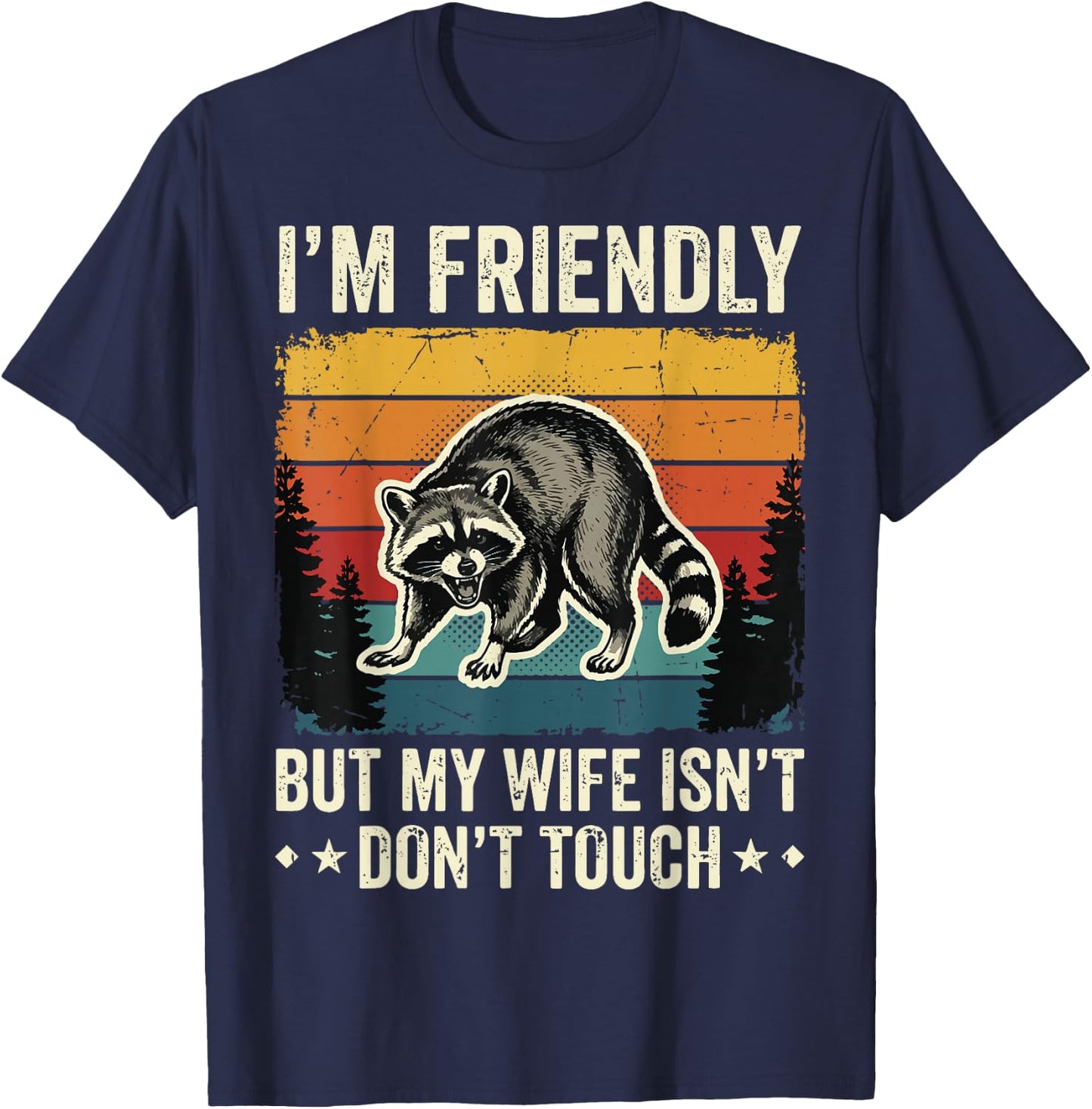 I'm Friendly But My Wife Isn't Don't Touch T-Shirt - T-Shirt | Navy