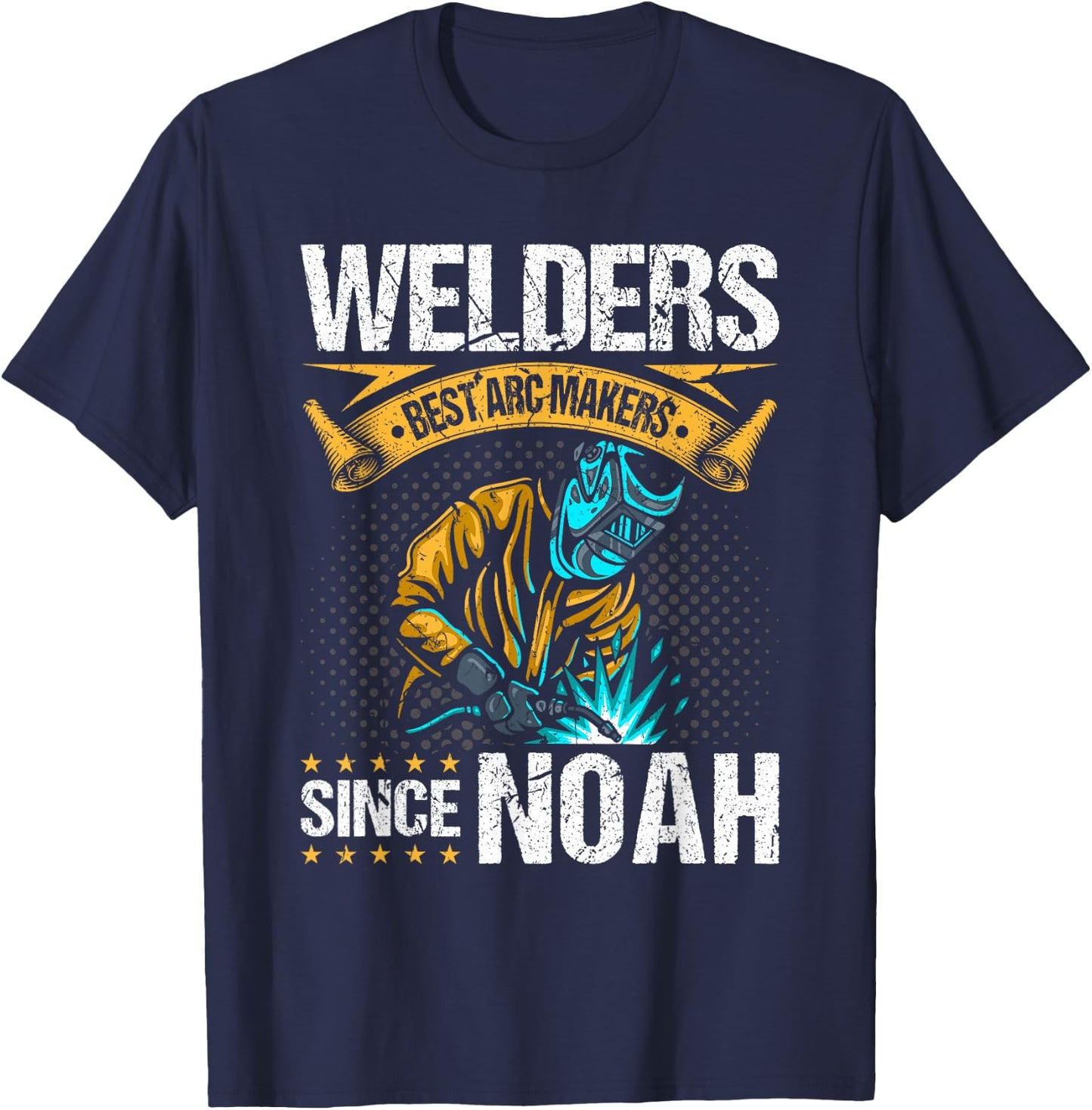 Welders Arc Makers Since Noah, Funny Christian Welding T-Shirt - T-Shirt | Navy