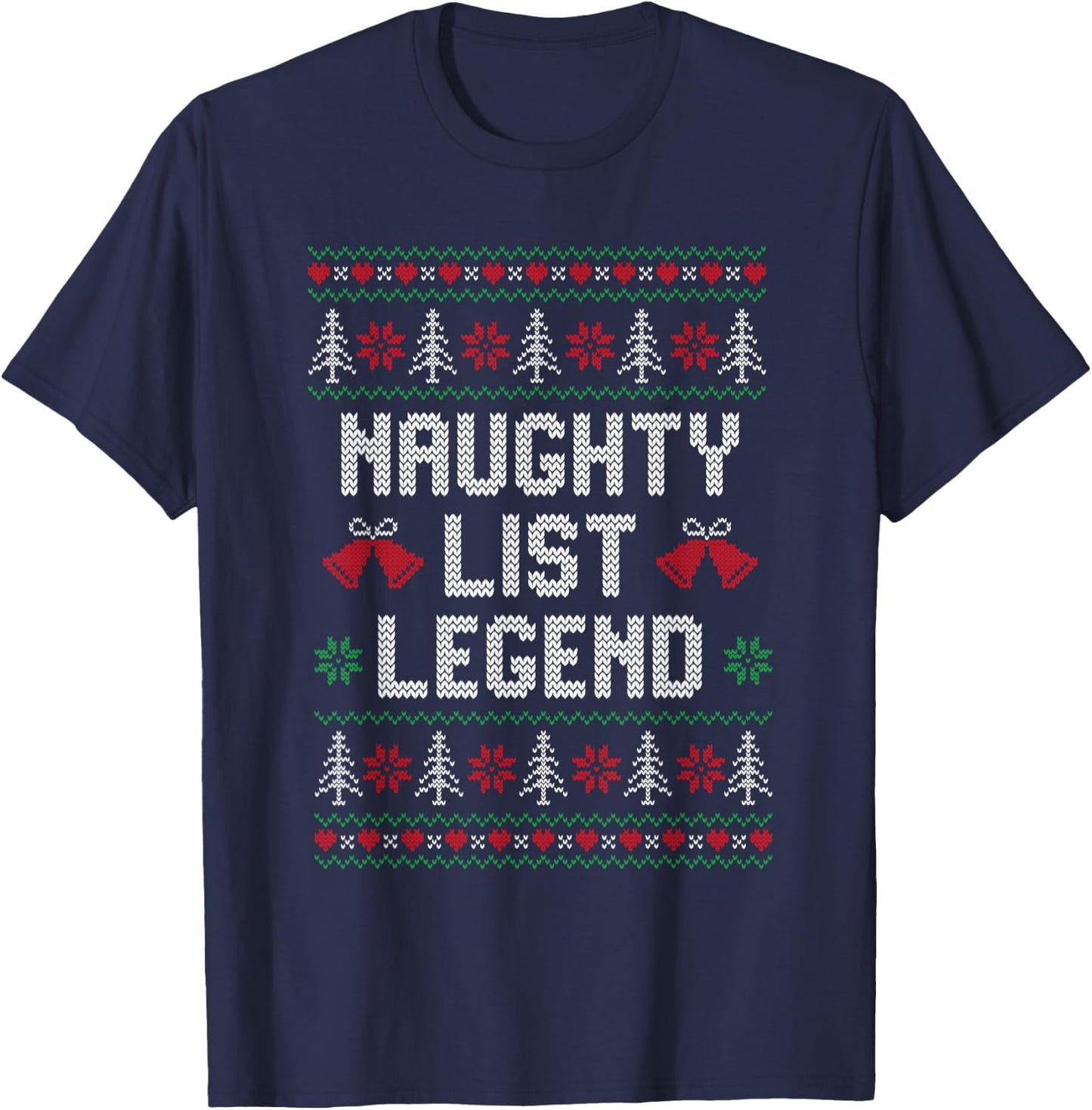 Ugly Christmas Sweater Funny - Naughty List Legend T-Shirt - T-Shirt | Navy