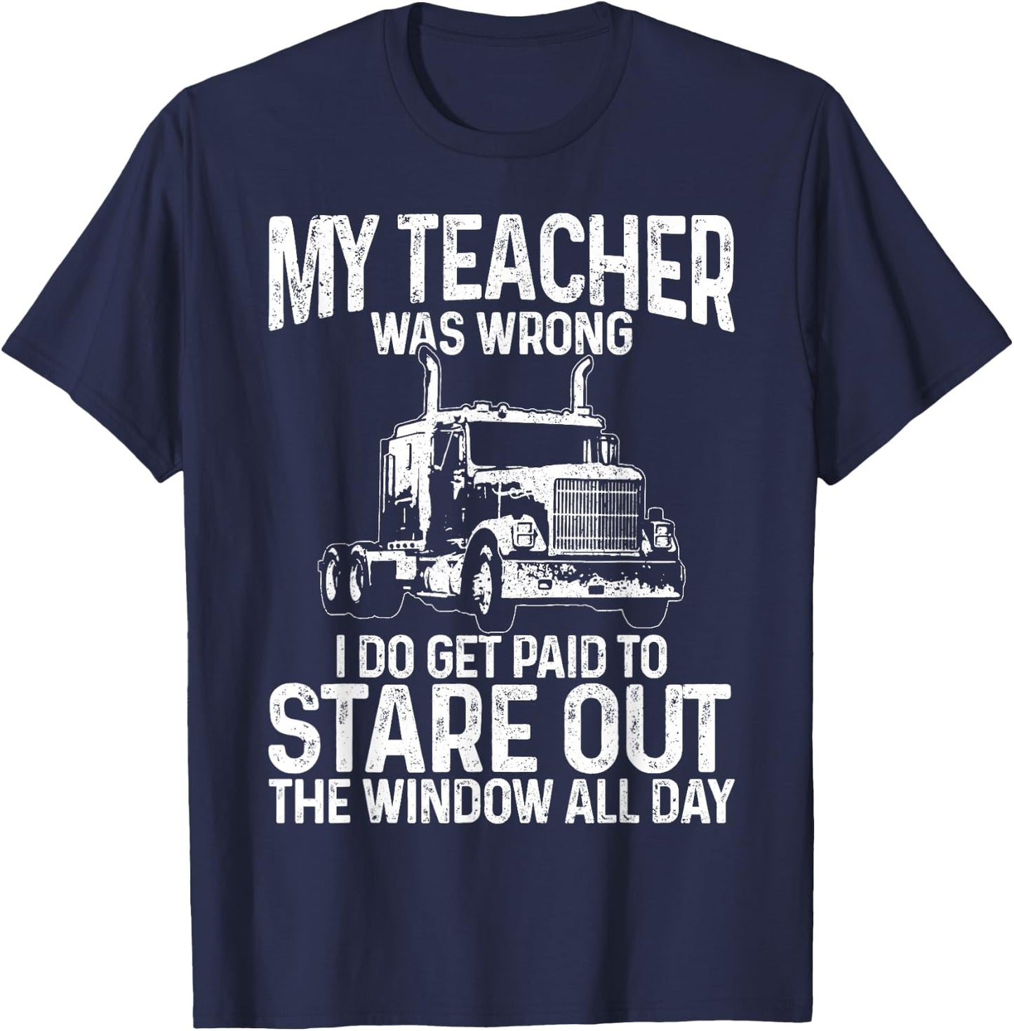 Truck Driver Trucker Big Rig Funny Saying Quote Gift T-Shirt - T-Shirt | Navy