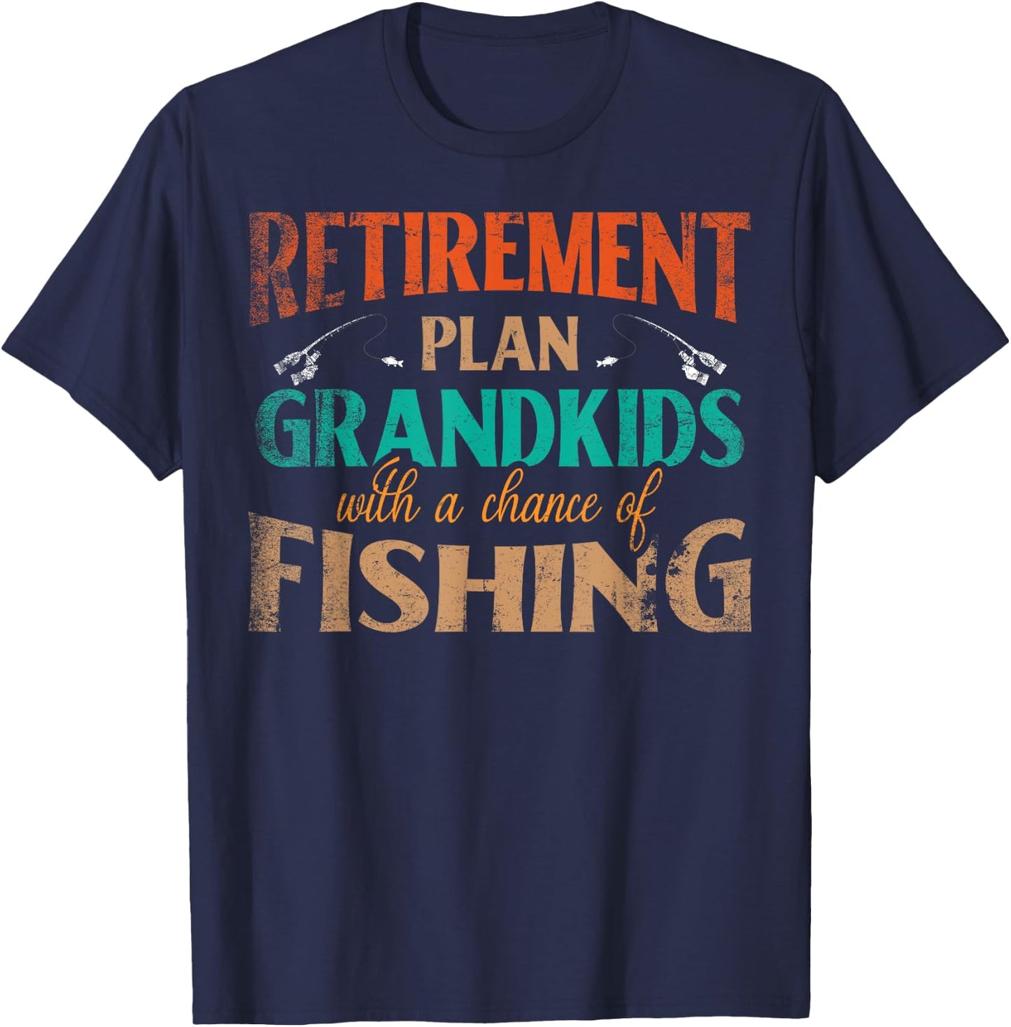 Retirement Plan Grandkids With A Chance Of Fishing T-Shirt - T-Shirt | Navy