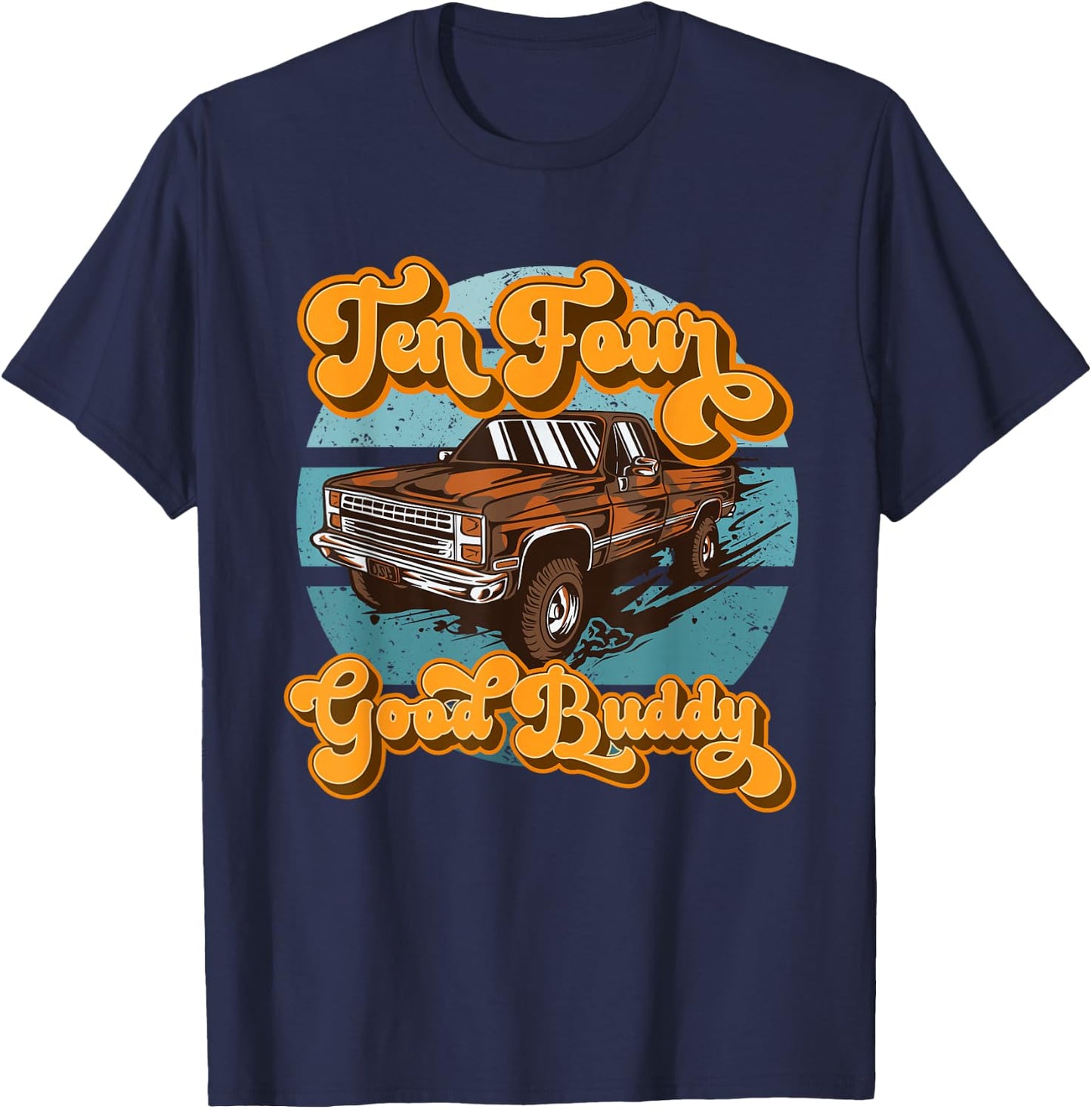 Retro 70s Pick Up Truck CB Radio Lingo 10-4 Good Buddy T-Shirt - T-Shirt | Navy