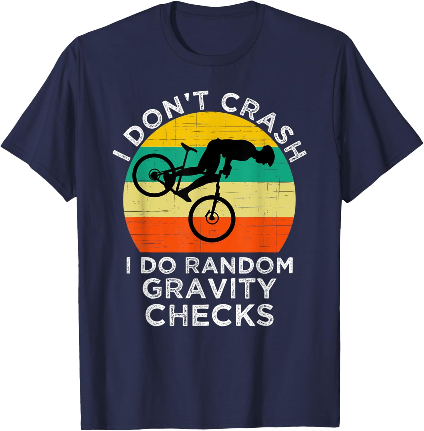 I Don't Crash I Do Random Gravity Checks Mountain Biking T-Shirt - T-Shirt | Navy