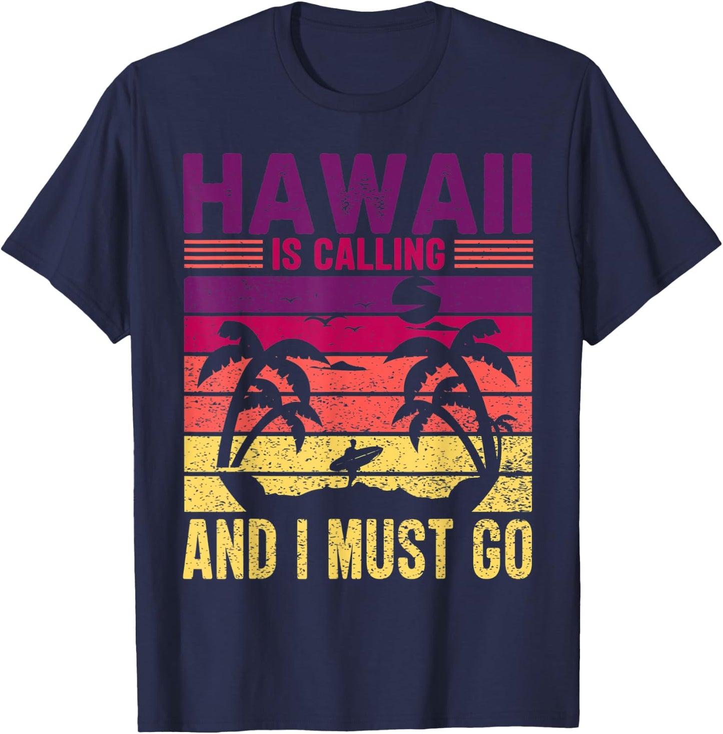 Hawaii is Calling I Must Go Sunset Beach Surfing Souvenir T-Shirt - T-Shirt | Navy