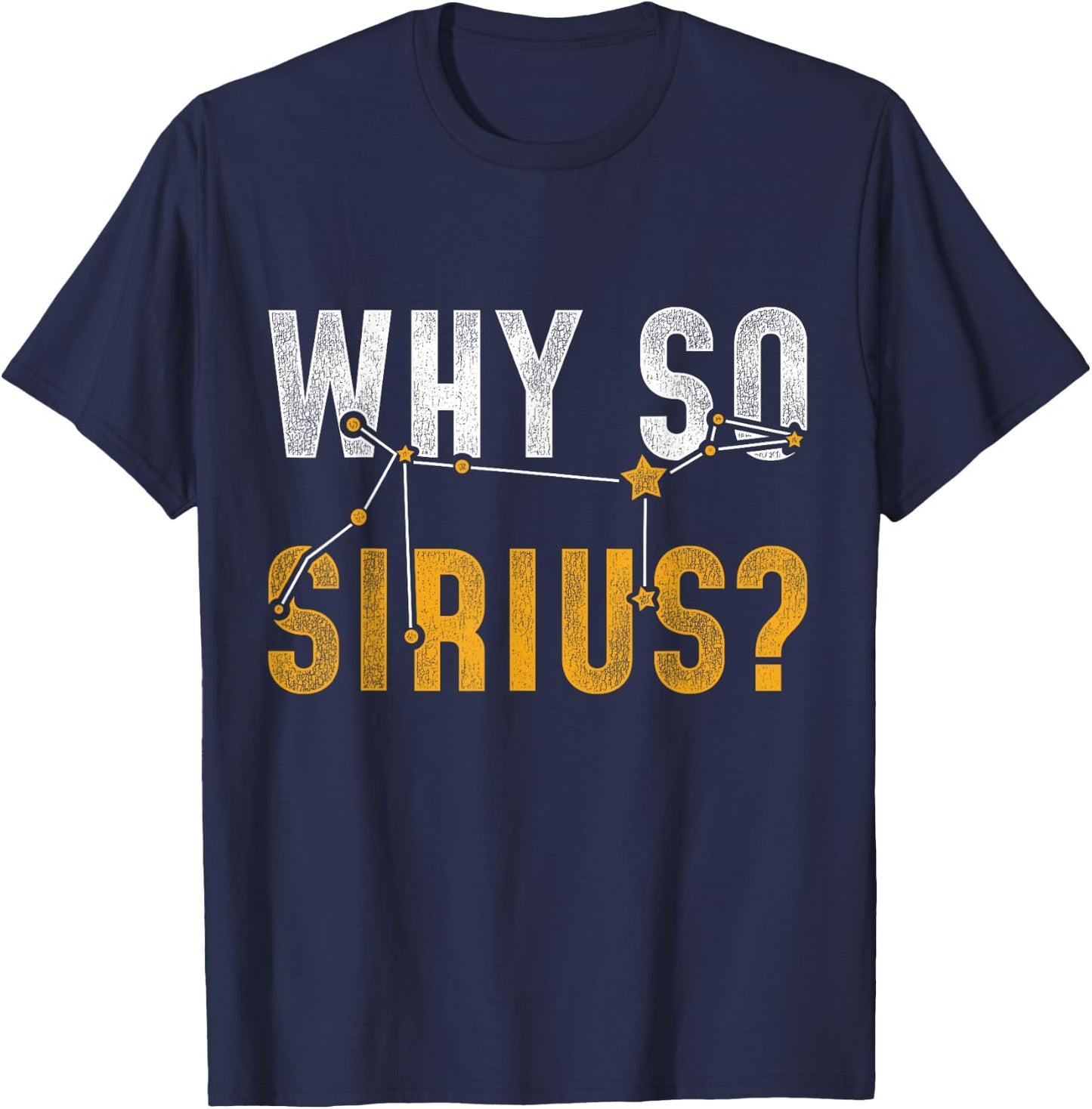 Why So Sirius Astronomy T-Shirt - T-Shirt | Navy