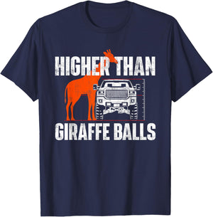 Higher Than Giraffe Balls - Funny Lifted Pickup Truck T-Shirt - T-Shirt | Navy