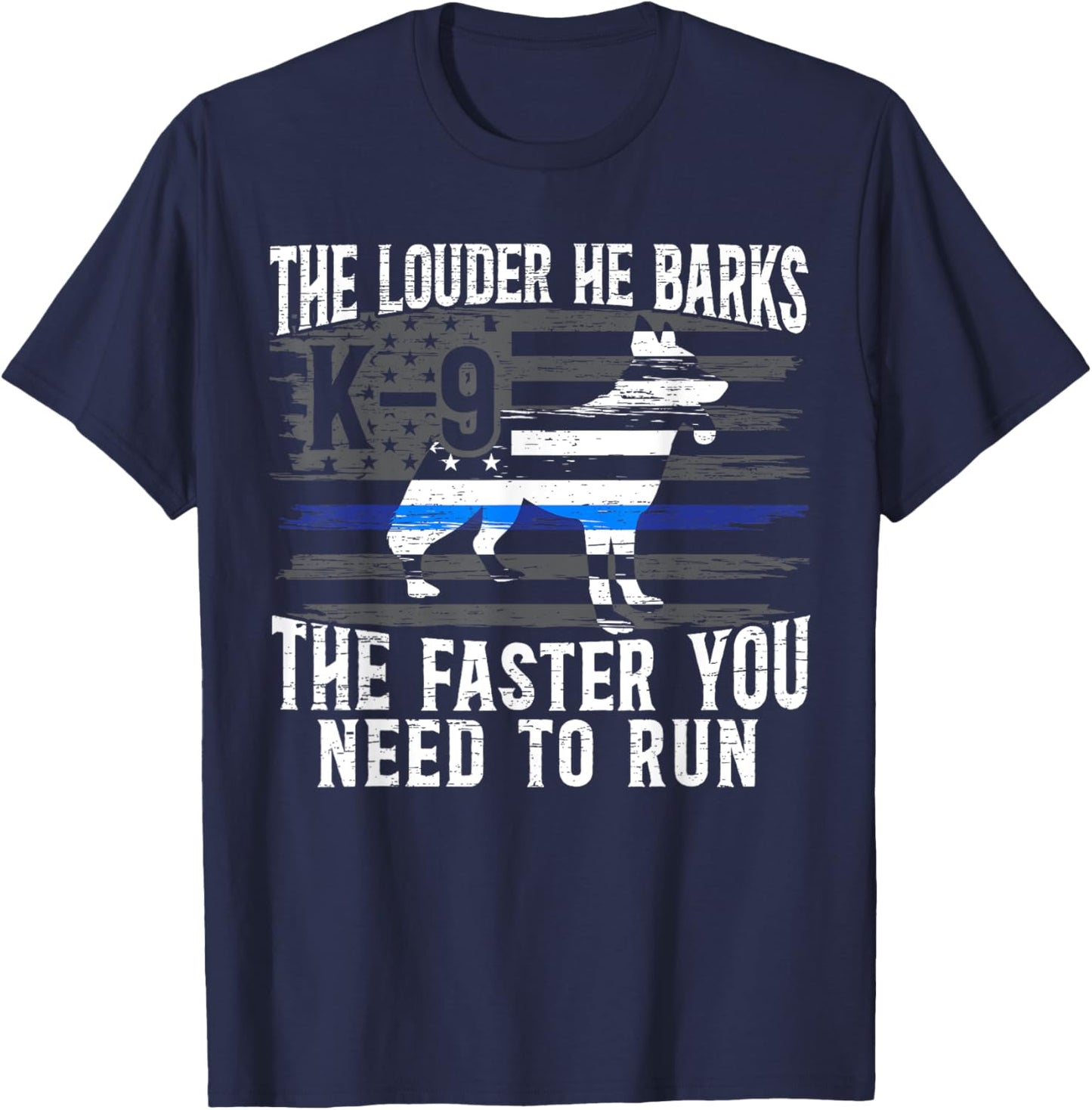 The Louder He Barks K9 Trainer Law Enforcement Police Dog T-Shirt - T-Shirt | Navy