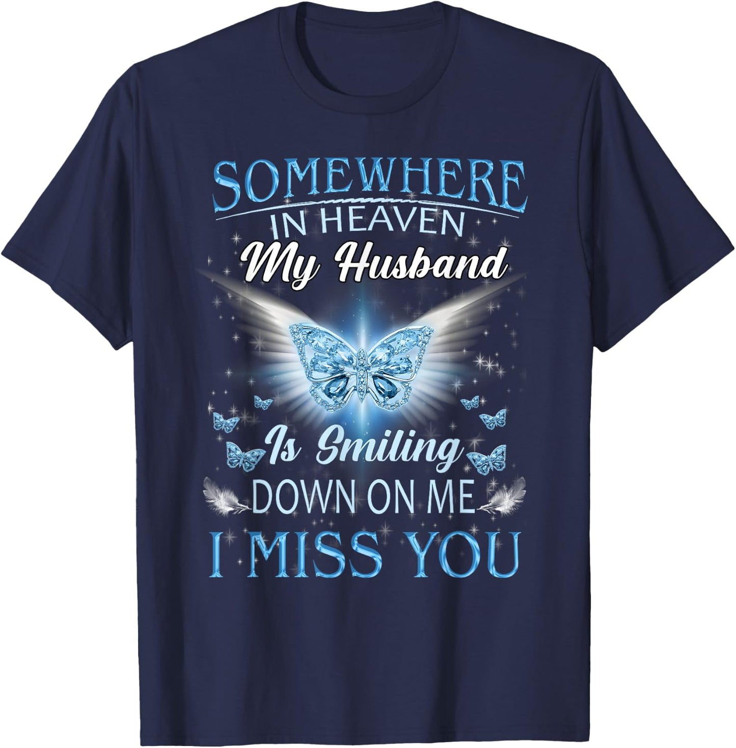 Somewhere In Heaven My Husband Is Smiling Down On Me Memory T-Shirt - T-Shirt | Navy
