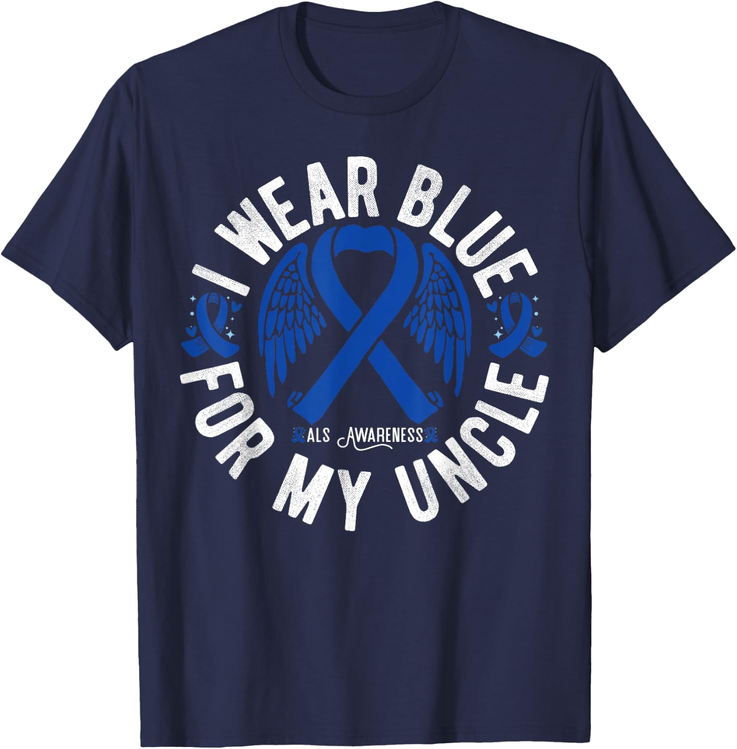 I Wear Blue For My Uncle ALS Uncle Als Awareness T-Shirt - T-Shirt | Navy