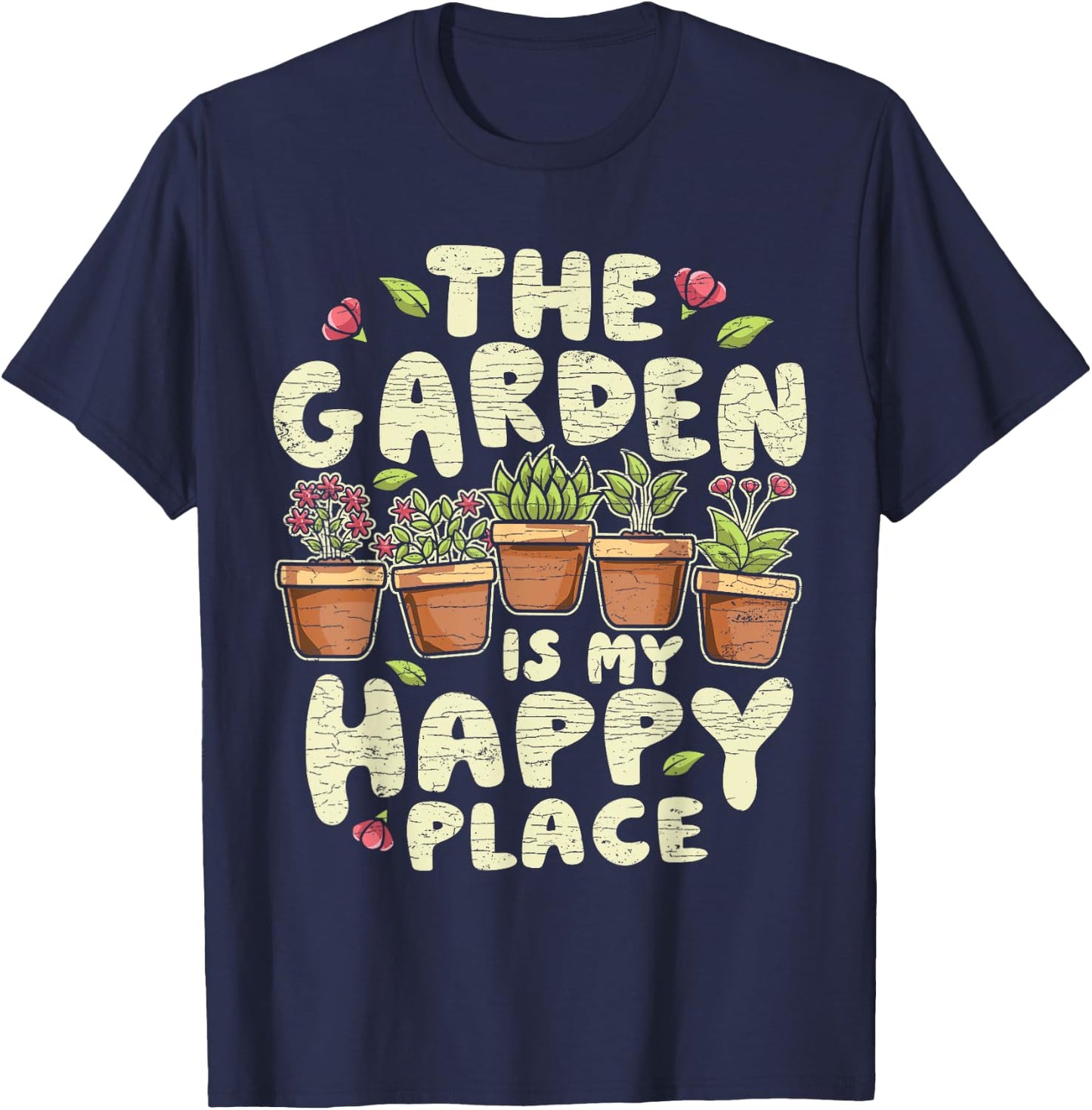 Gardening Gardener The Garden Is My Happy Place Plant T-Shirt - T-Shirt | Navy