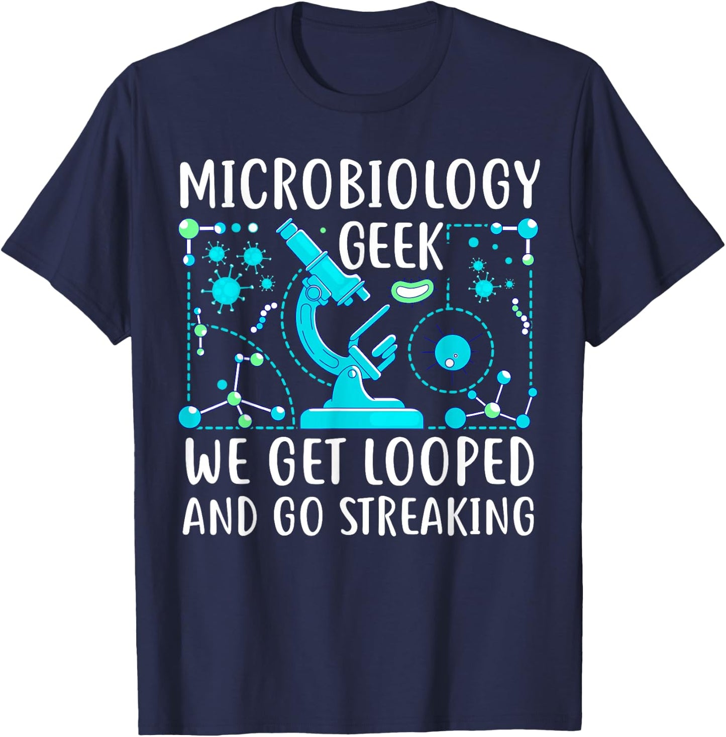 Funny Microbiology Teacher College Bacteria - We Get Looped T-Shirt - T-Shirt | Navy