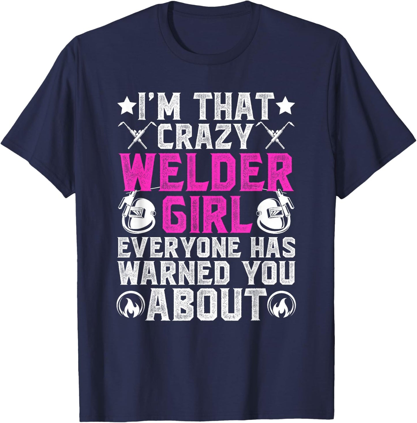 Crazy Welder Girl Female Welder Women Welding Girl T-Shirt - T-Shirt | Navy