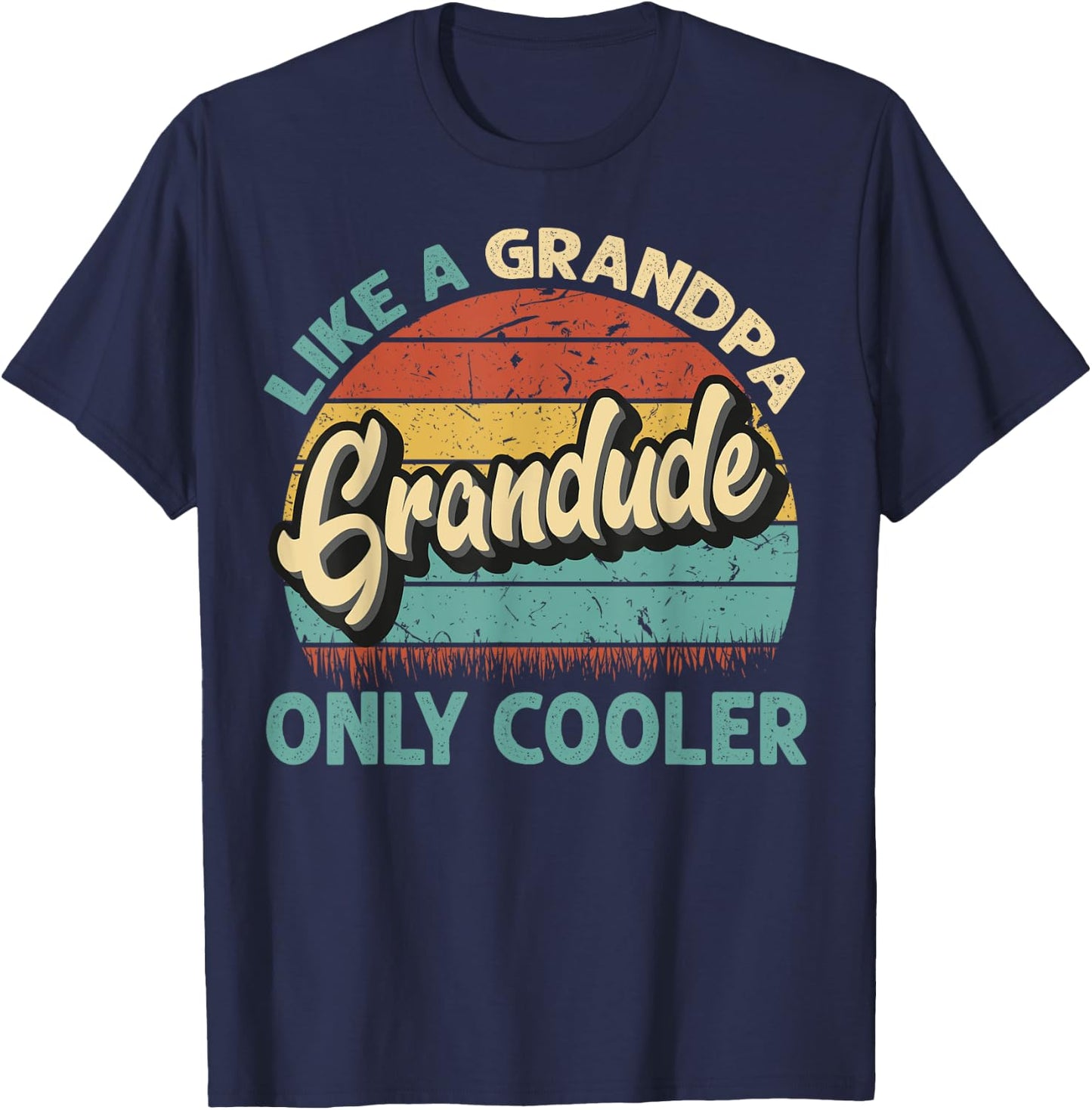 Grandude Like A Grandpa Only Cooler Vintage Dad Fathers Day T-Shirt - T-Shirt | Navy