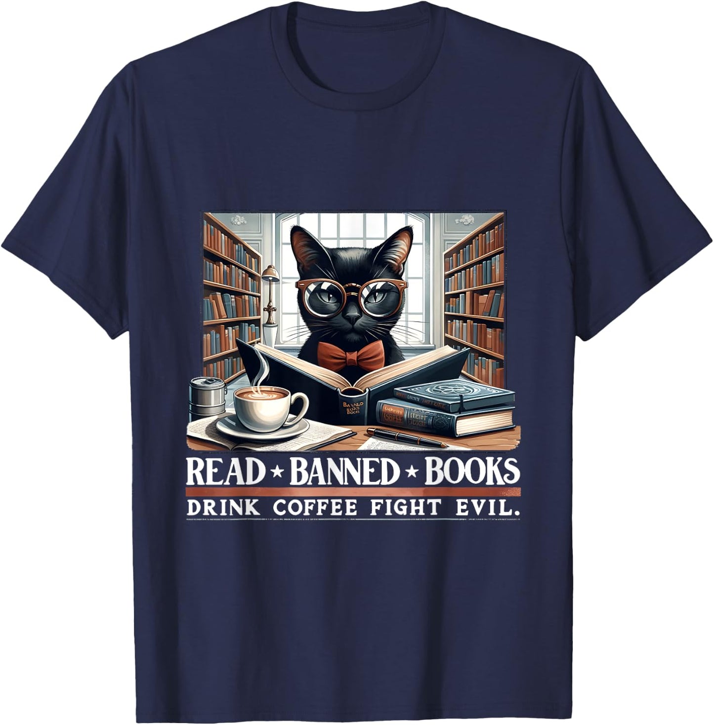 Read Banned Books Drink Coffee Fight Evil Book Lovers Reader T-Shirt - T-Shirt | Navy