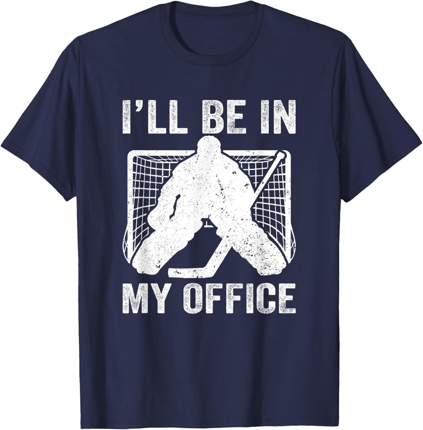 Funny I'll Be In My Office Ice Hockey Player Goalie Hockey T-Shirt - T-Shirt | Navy