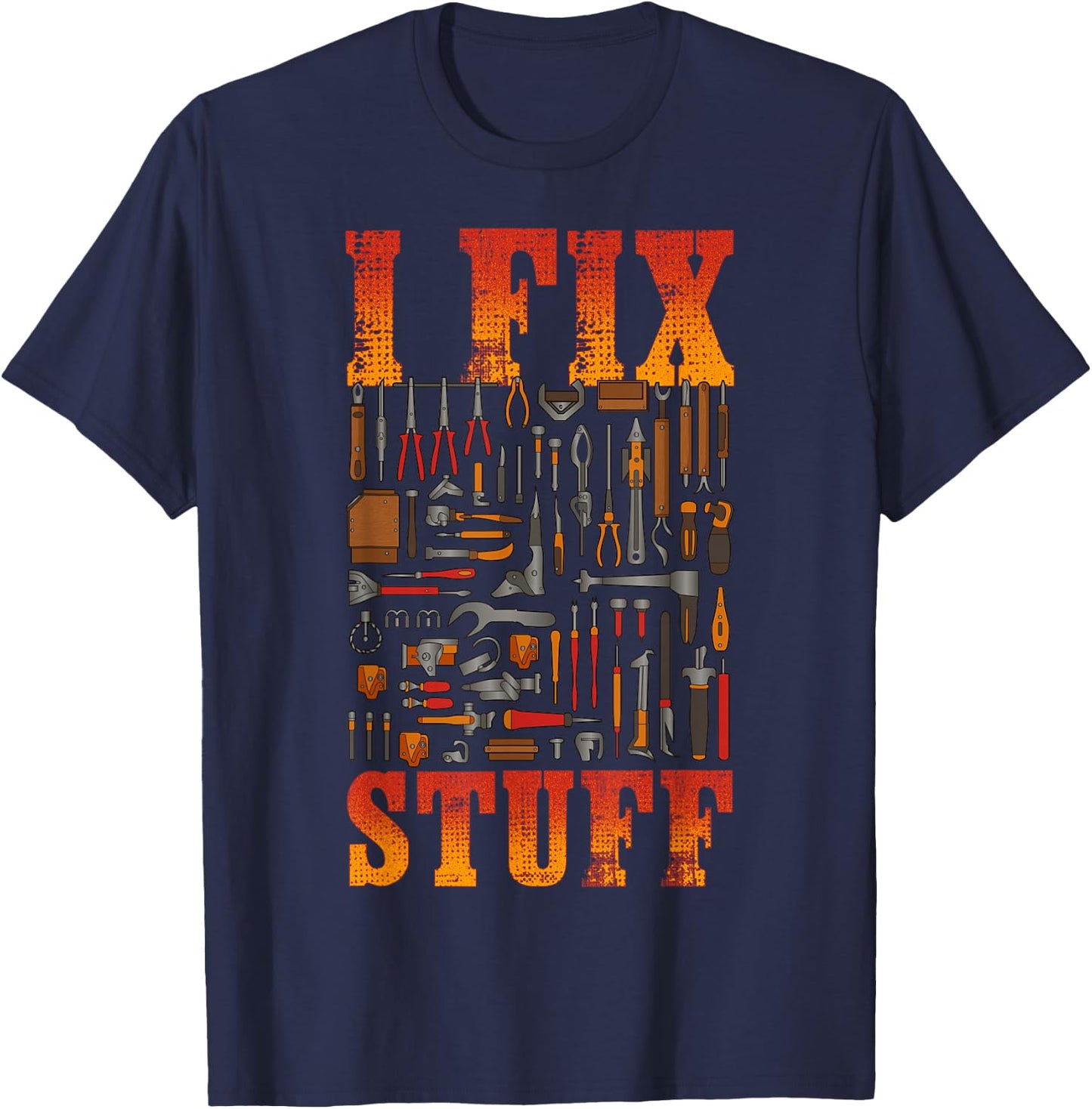 I Fix Stuff Shirt Funny Mechanic Handyman Shirt I Fix Things T-Shirt - T-Shirt | Navy