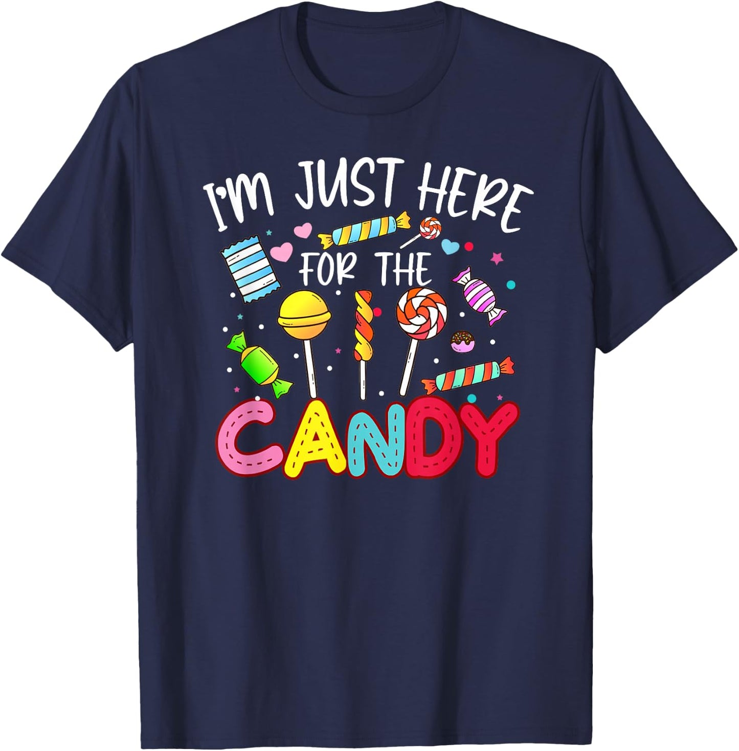 I'm Just Here For The Candy Halloween Gifts T-Shirt - T-Shirt | Navy