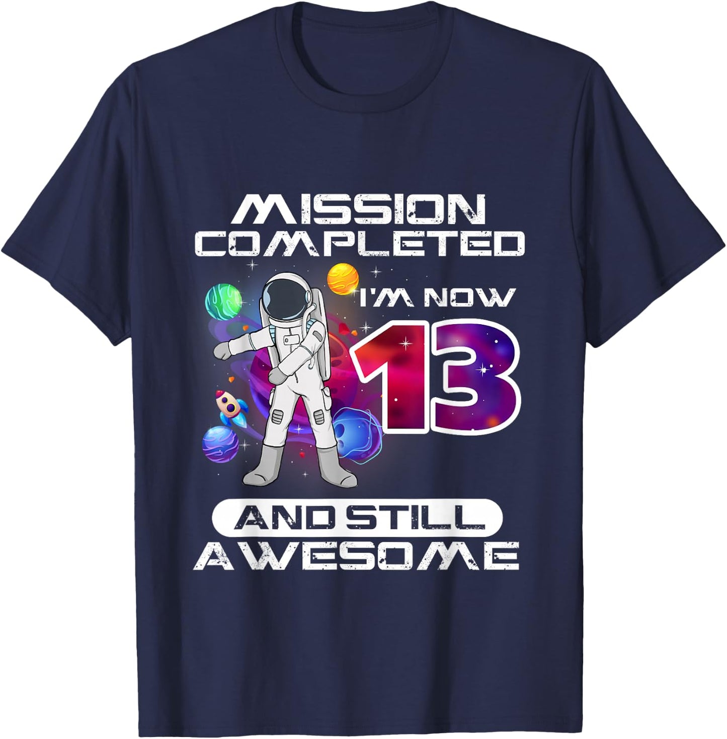 13th Birthday Astronaut Space Lover 13 Years Old Bday T-Shirt - T-Shirt | Navy