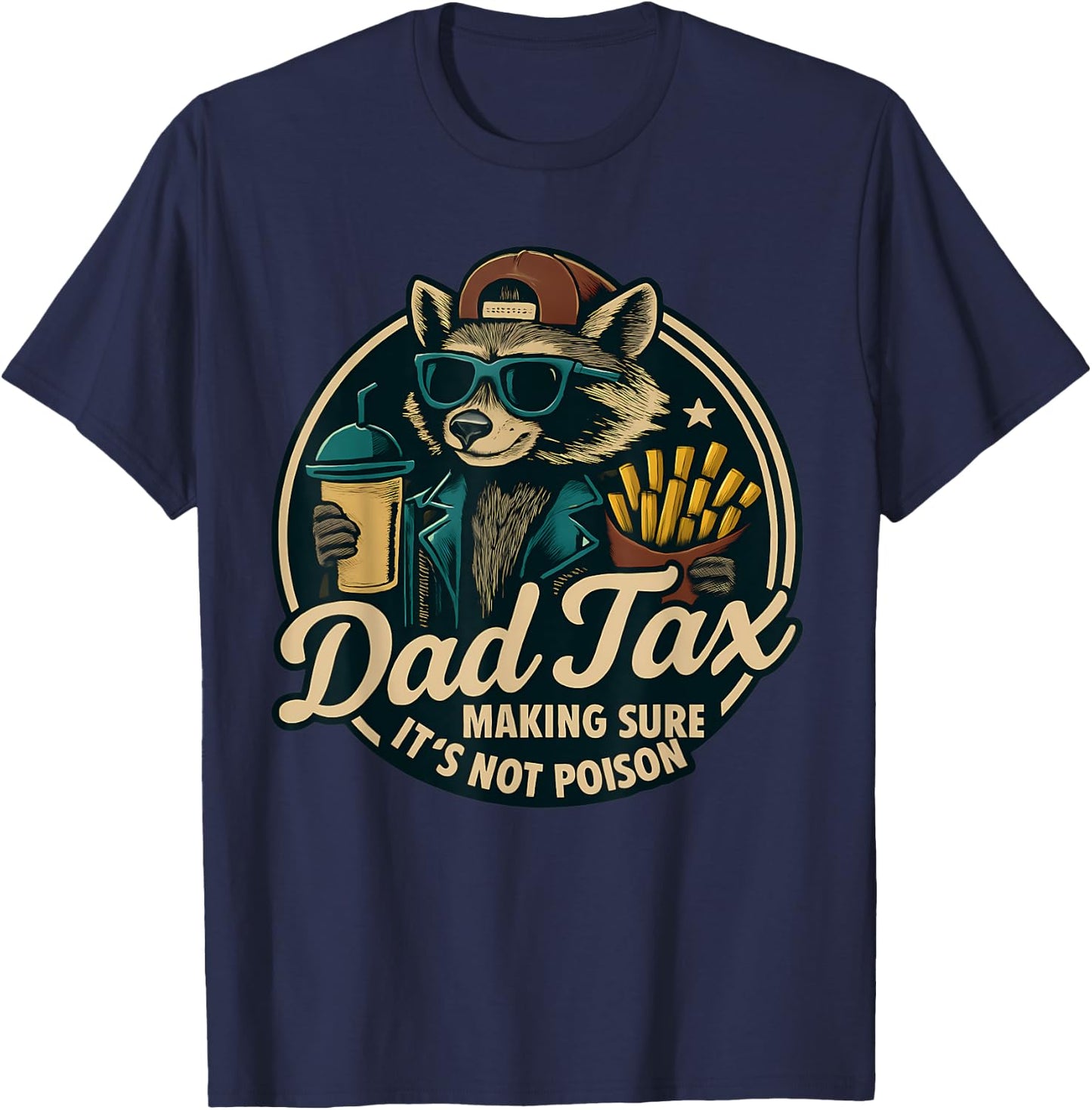 Dad Tax Making Sure It's Not Poison Racoon Dad Tax T-Shirt - T-Shirt | Navy