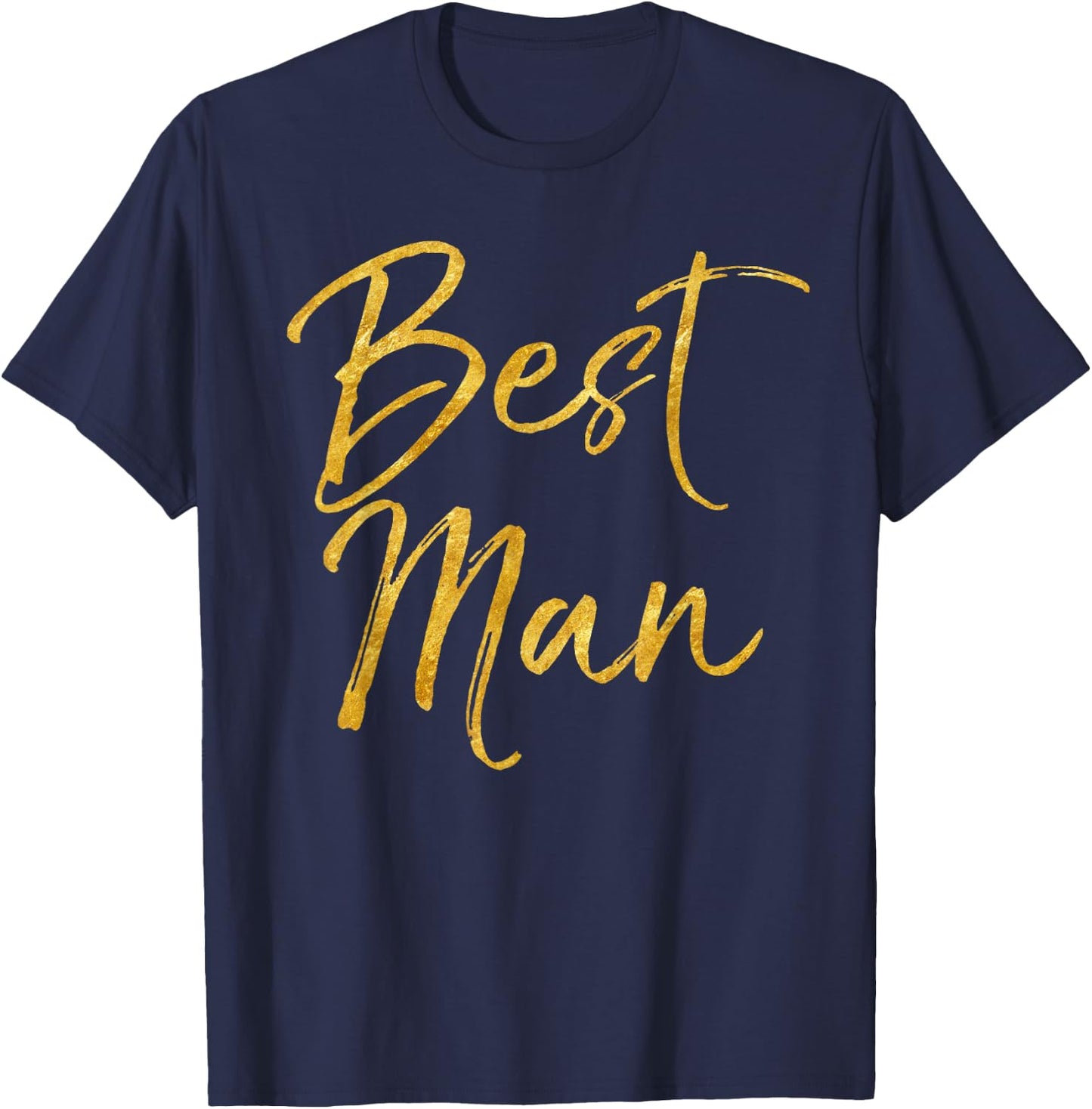 Best Man Shirt Cute Gold Bridal Party Gift Groomsman Shirt T-Shirt - T-Shirt | Navy