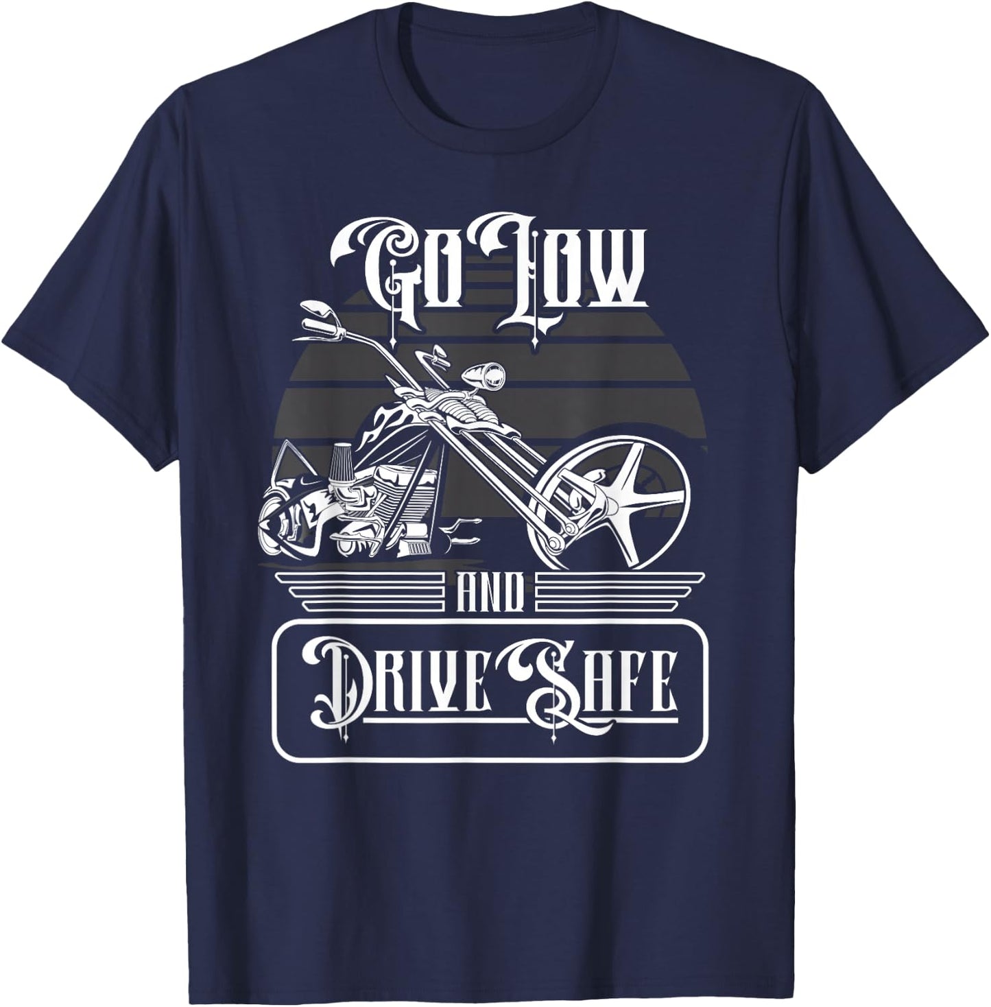 Motorcycle Biker Chopper Rider Go Low And Drive Save T-Shirt - T-Shirt | Navy