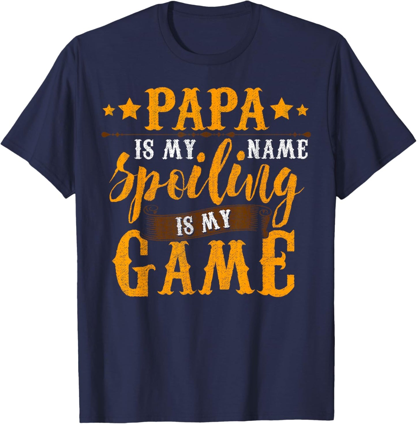 Papa Is My Name Spoiling Is My Game Shirt Fathers Day T-Shirt - T-Shirt | Navy
