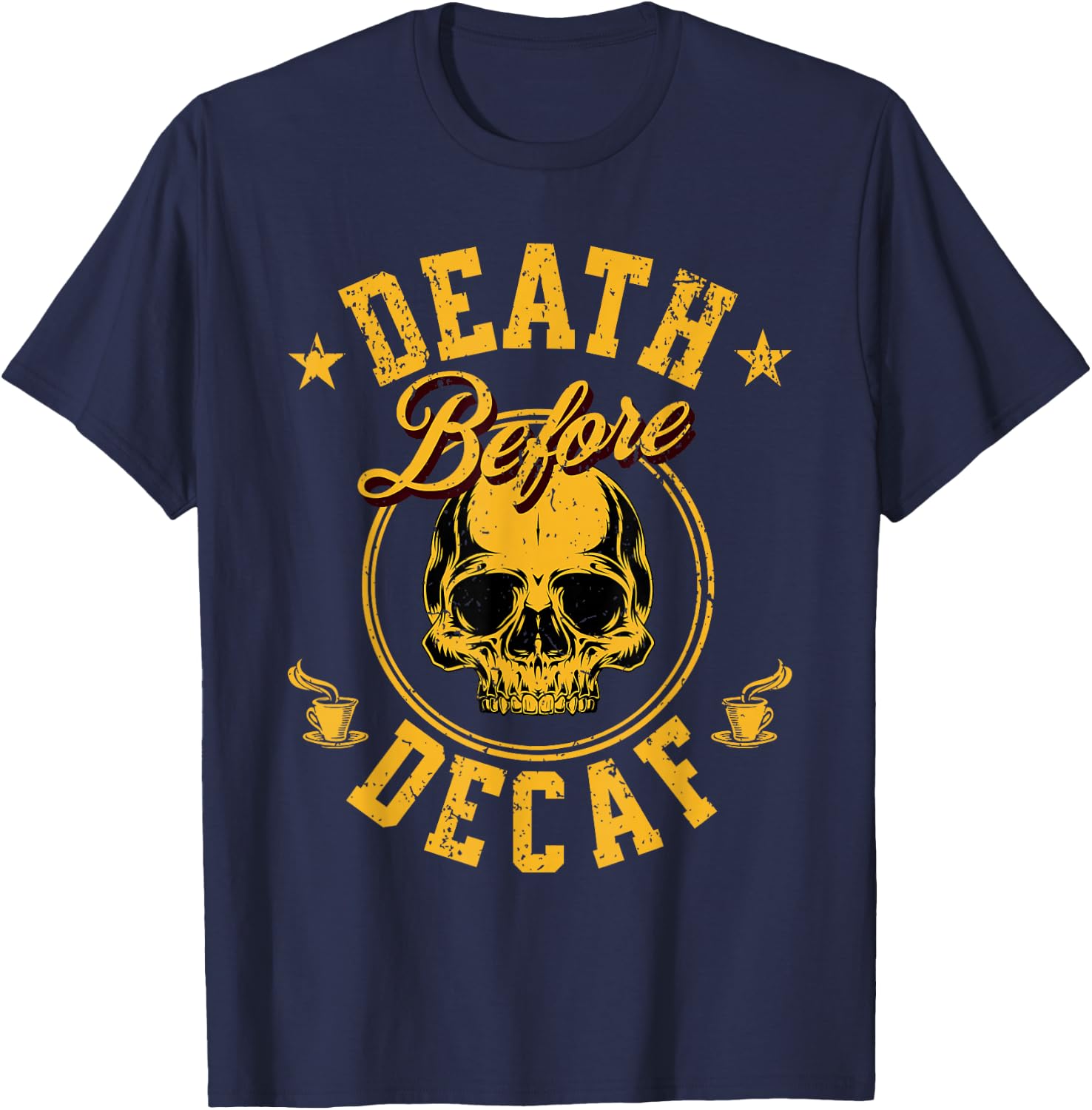 Death Before Decaf Coffee T-Shirt - T-Shirt | Navy