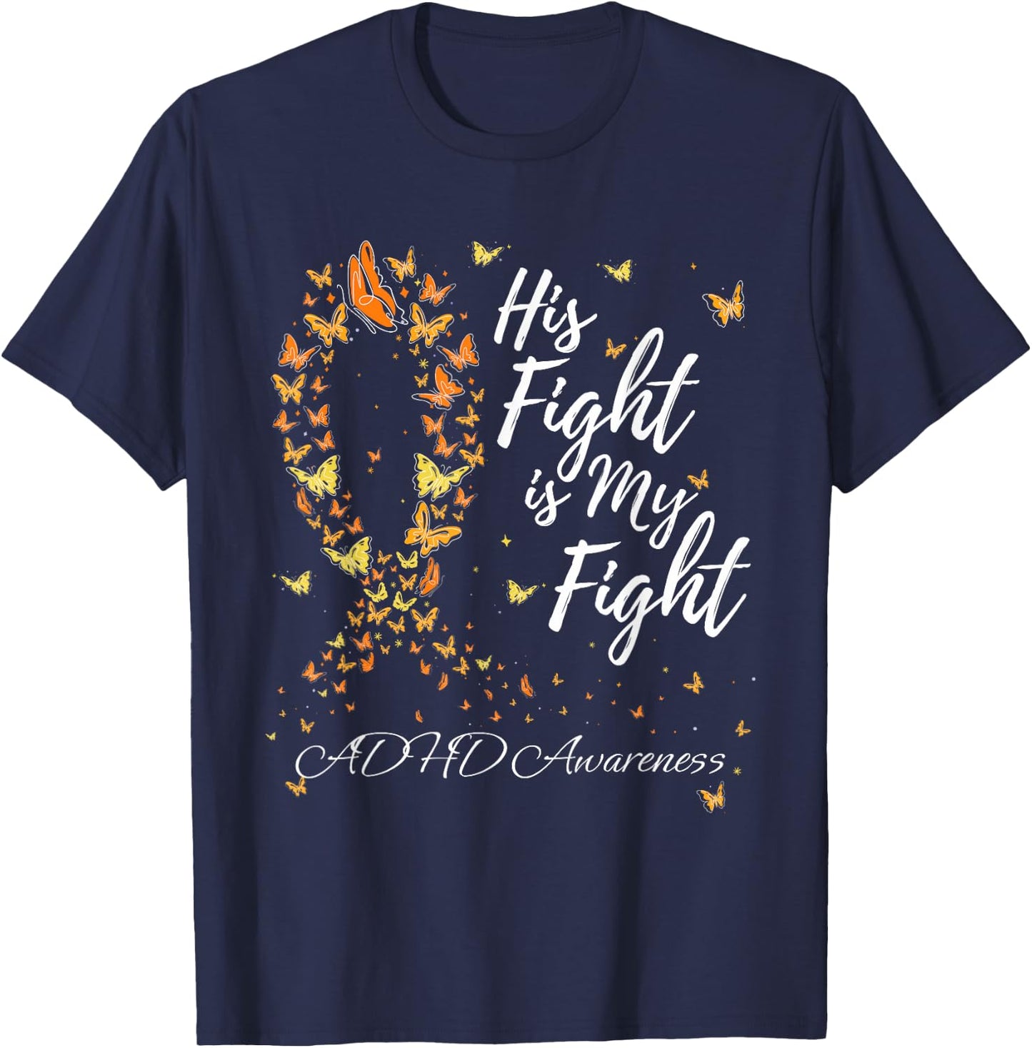 His Fight Is My Fight Support ADHD Awareness T-Shirt - T-Shirt | Navy