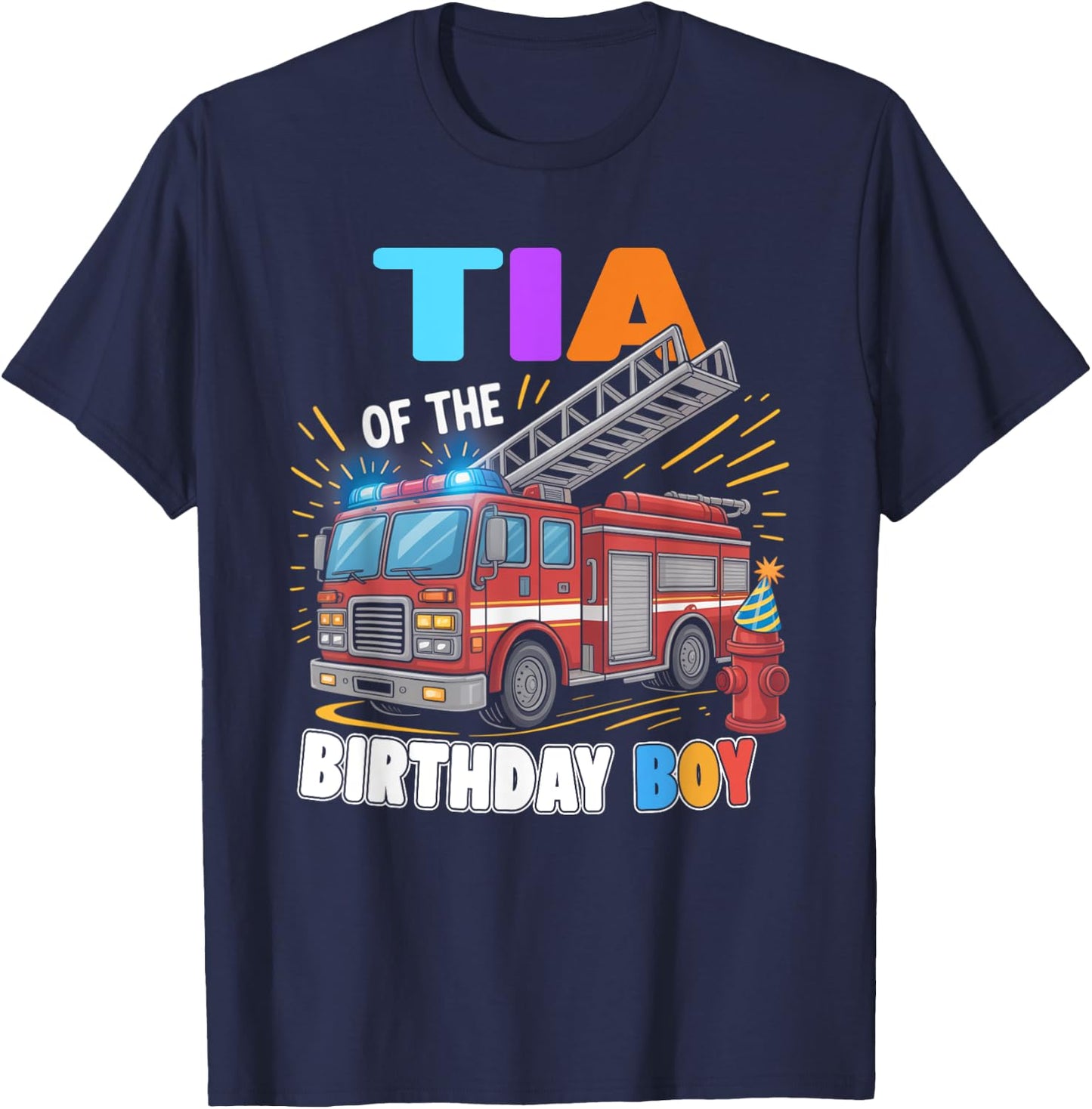 Tia of the Birthday Boy Fire Truck Firefighter Bday T-Shirt - T-Shirt | Navy