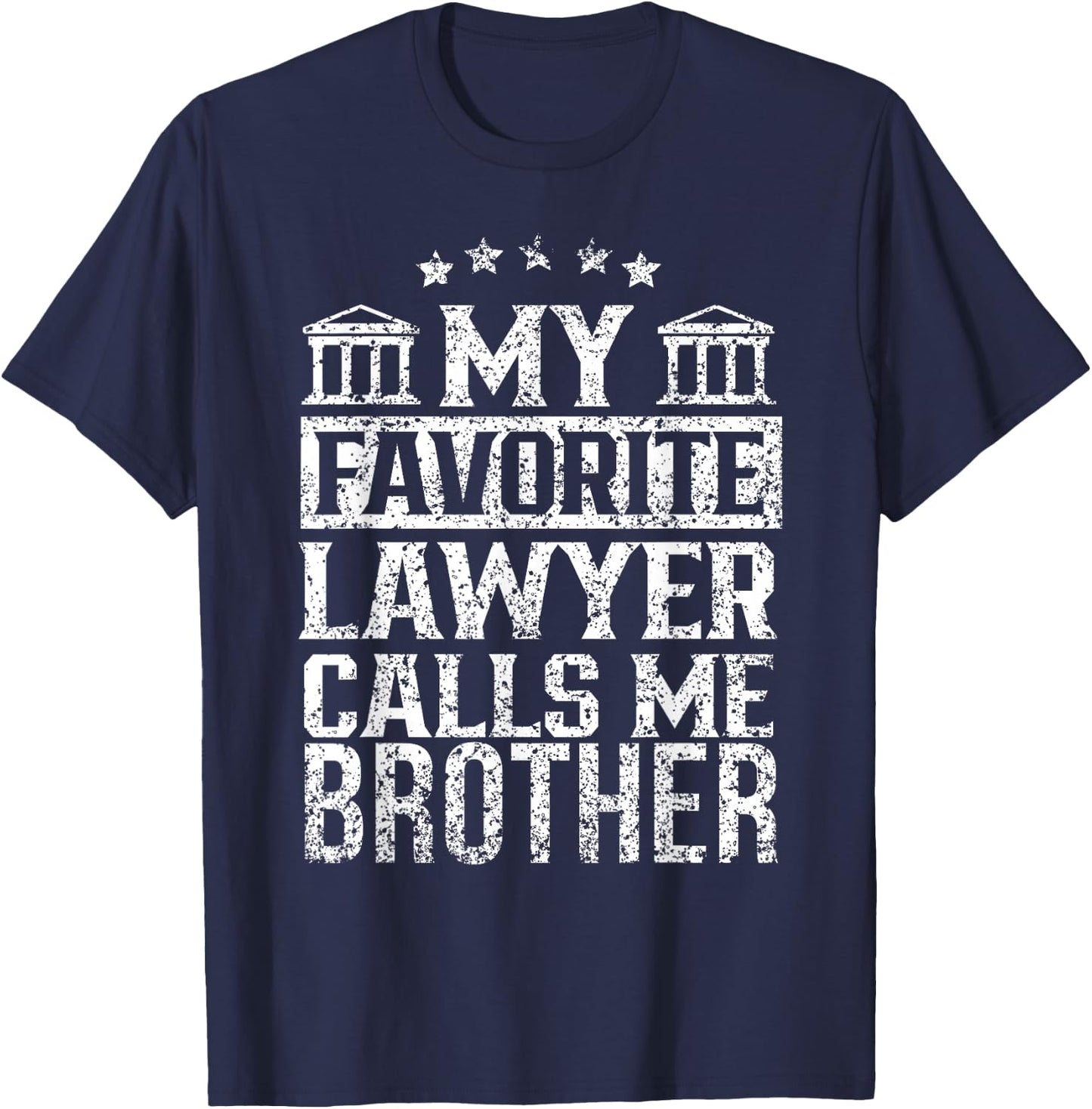 My Favorite Lawyer Calls Me Brother Firm Student Law School T-Shirt - T-Shirt | Navy