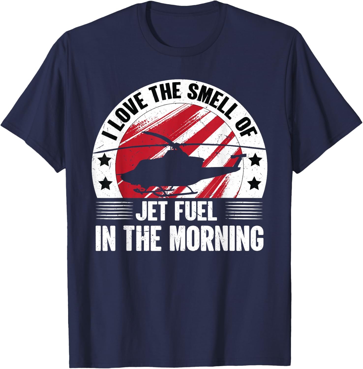 Helicopter | Love Smell Jet Fuel In The Morning - Pilot T-Shirt - T-Shirt | Navy