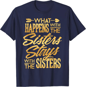 What Happens With The Sisters Stays With The Sisters Shirt T-Shirt - T-Shirt | Navy